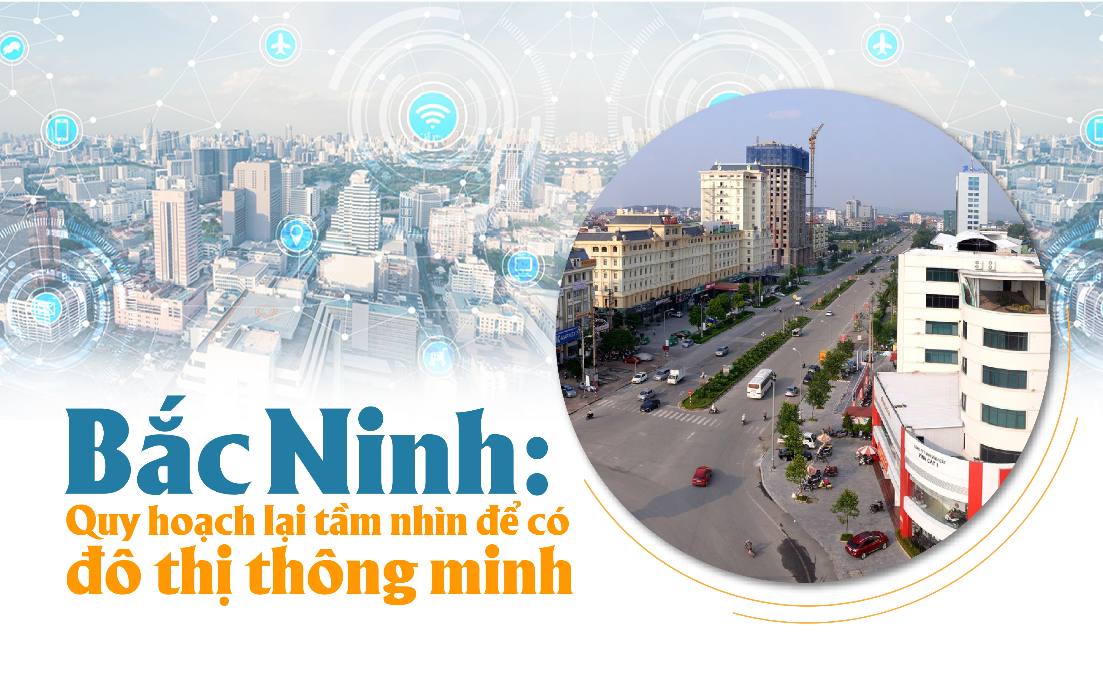 Bắc Ninh: Quy hoạch lại tầm nhìn để có đô thị thông minh