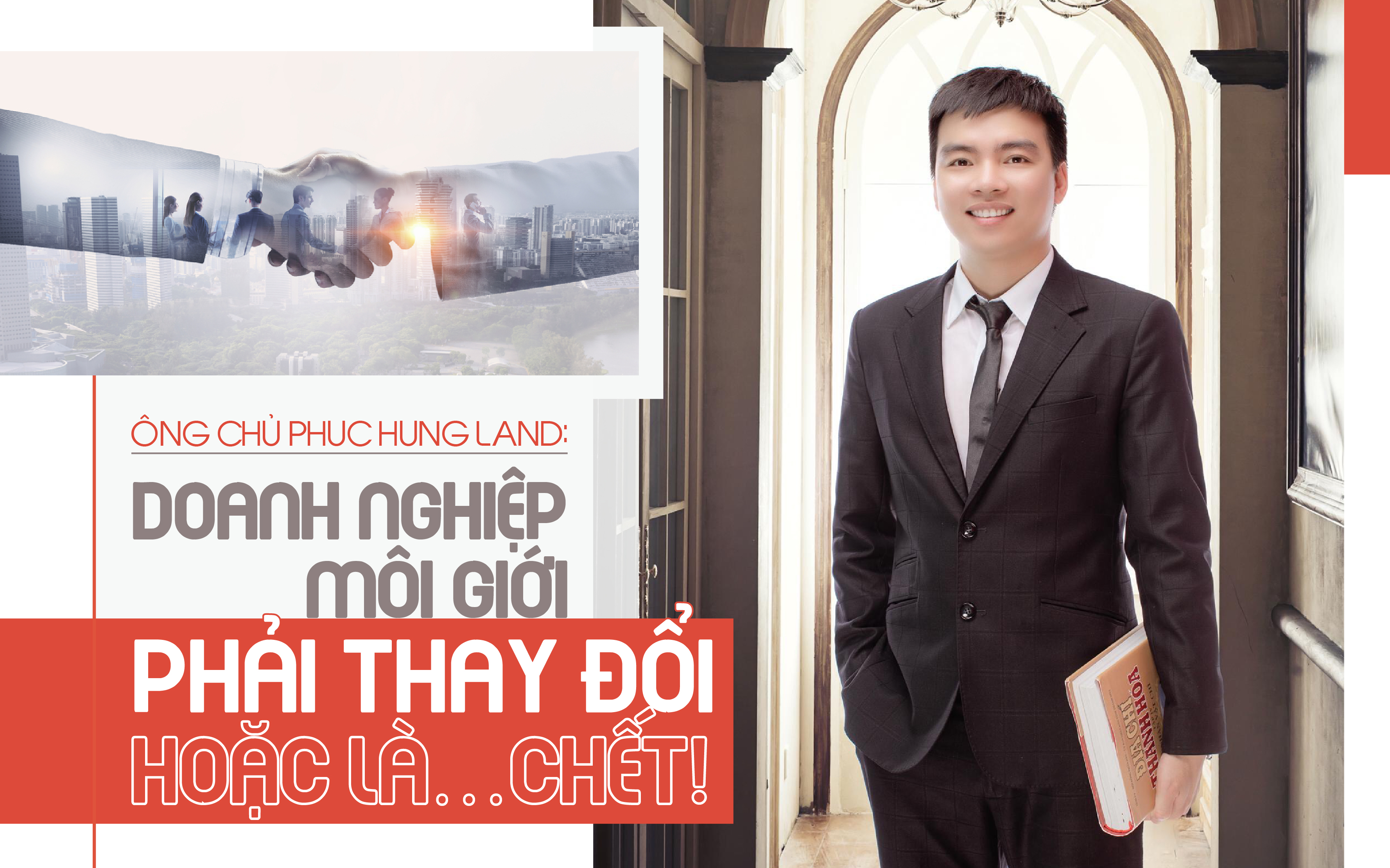 Ông chủ Phuc Hung Land: “Doanh nghiệp môi giới phải thay đổi hoặc là… chết!”