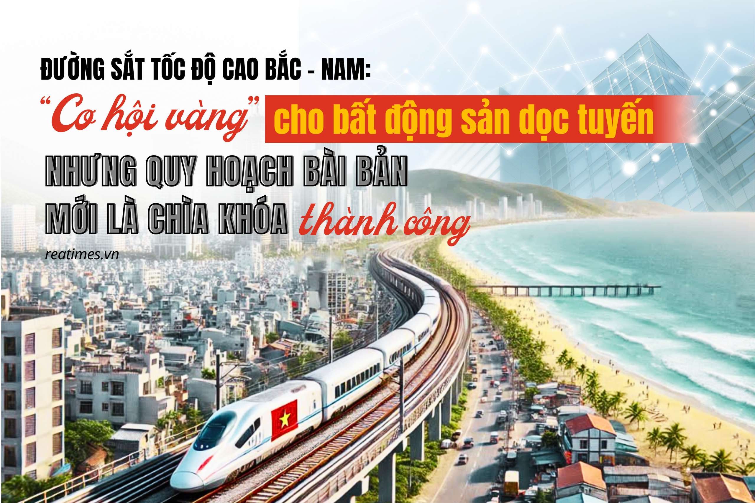 Đường sắt tốc độ cao Bắc - Nam: Mở ra không gian phát triển mới, quy hoạch là then chốt