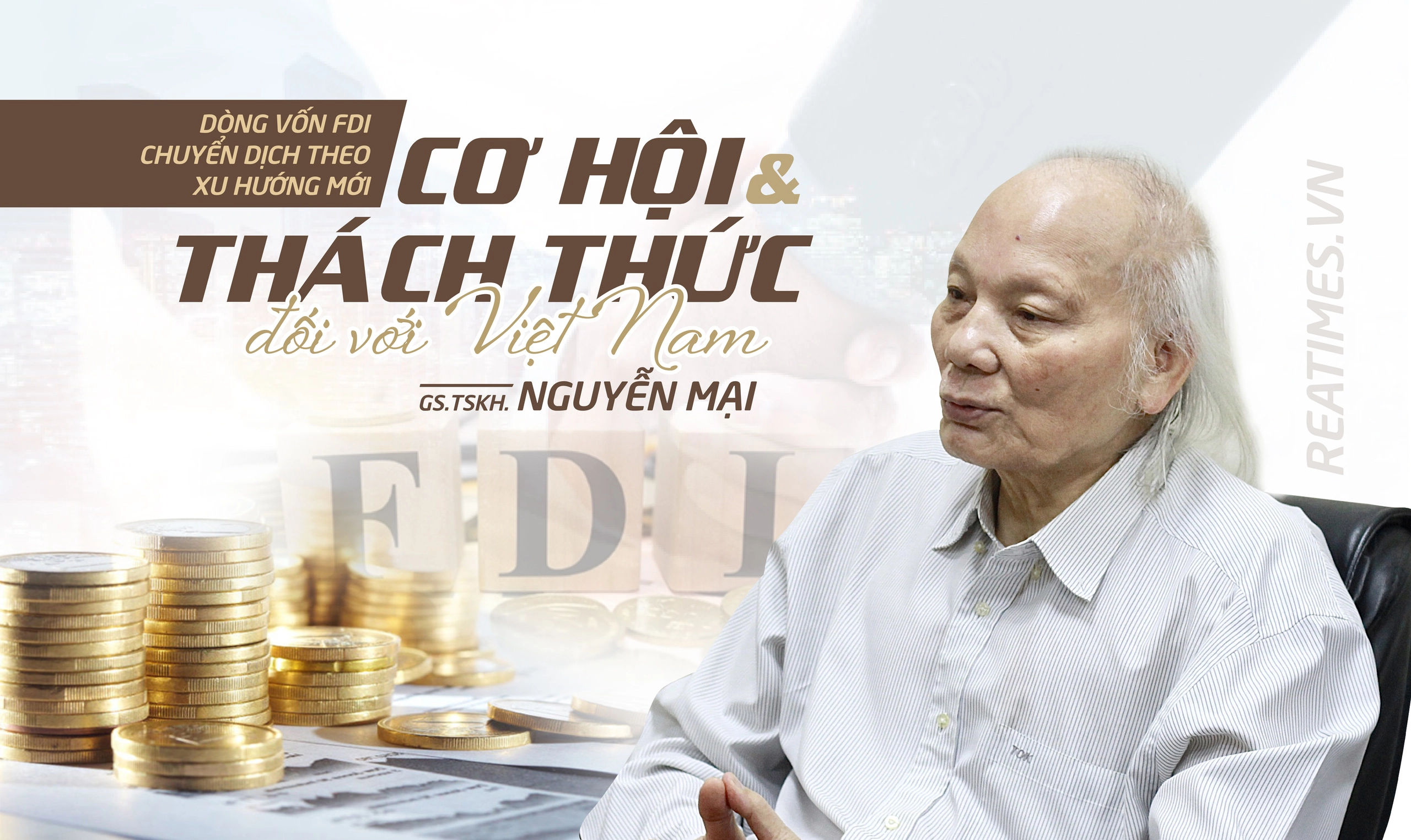 GS.TSKH. Nguyễn Mại: Cạnh tranh trong thu hút dòng vốn FDI mới rất khốc liệt