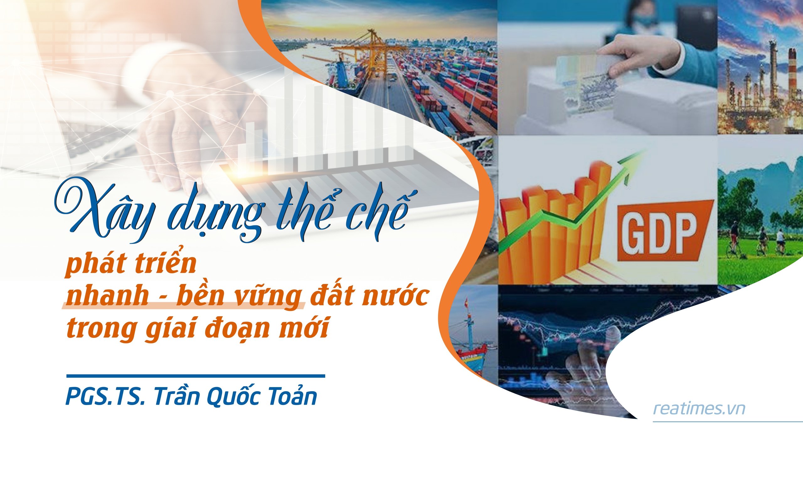 Thể chế - Cốt lõi là tạo ra động lực phát triển mạnh mẽ của quốc gia