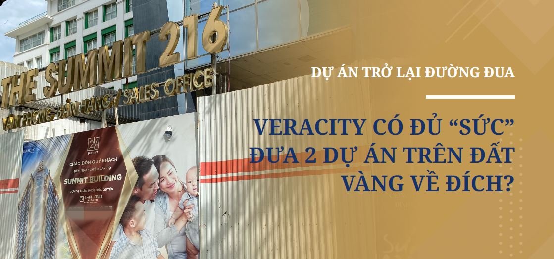 'Sức khỏe' Veracity ra sao trước cuộc 'hồi sinh' dự án vàng The Summit Building và Harmony Square?