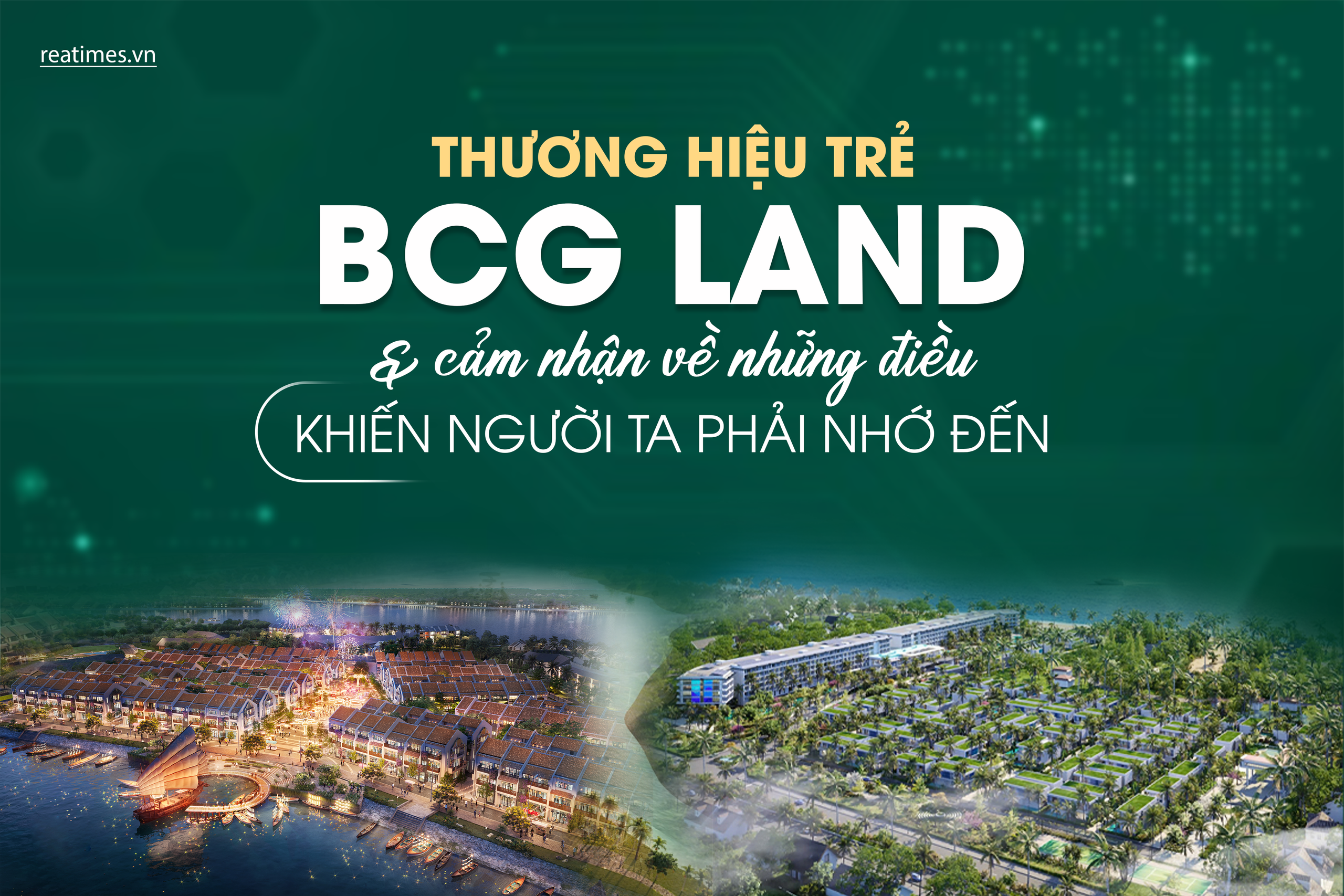 Thương hiệu trẻ BCG Land và cảm nhận về những điều khiến người ta phải nhớ đến