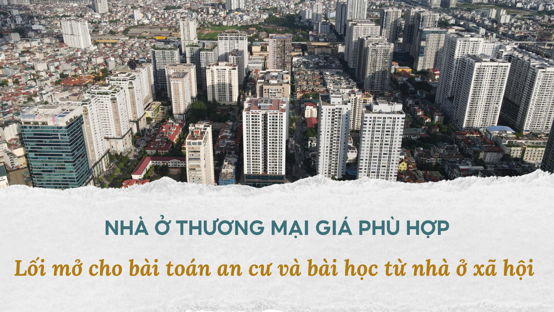 Từ “nhà ở xã hội” đến “nhà ở giá phù hợp”: Cần đột phá chính sách để kiểm soát giá nhà
