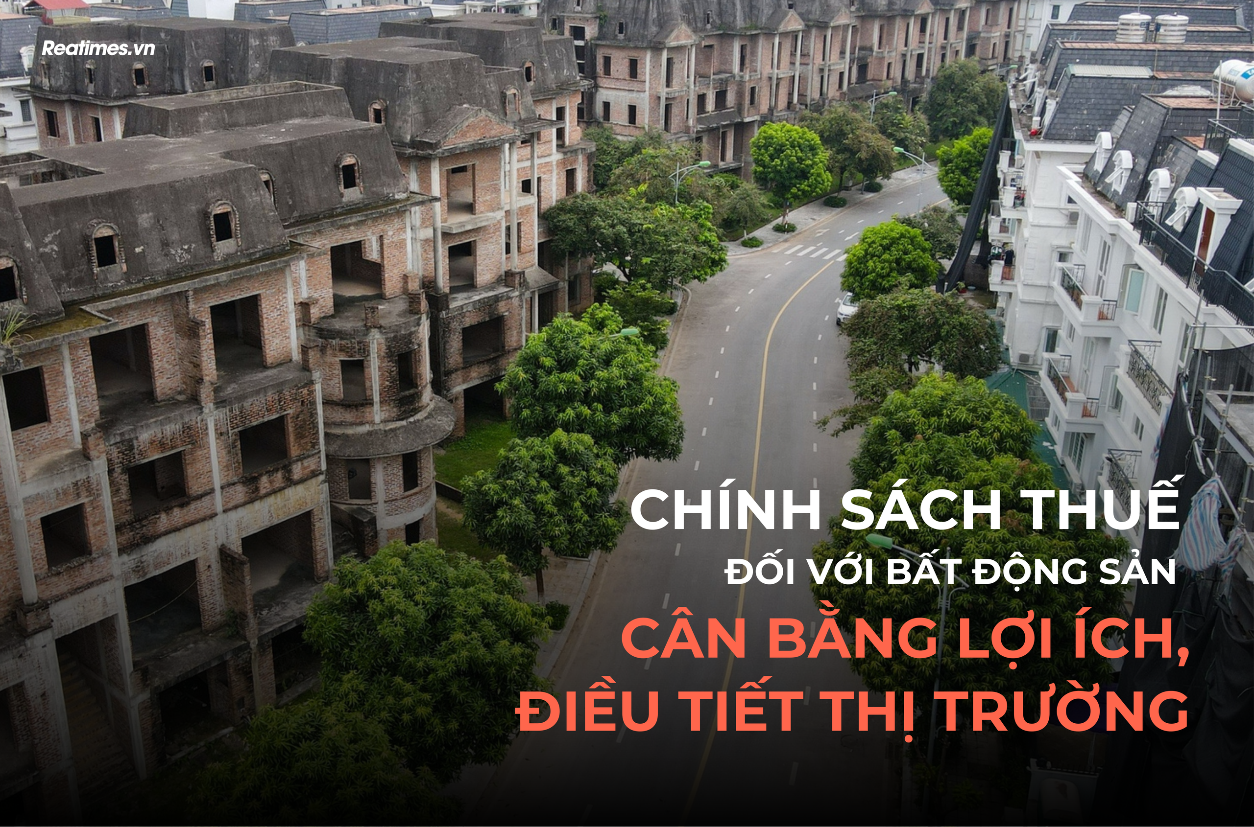 Bài 1: Chính sách thuế đối với bất động sản - Từ "khoảng trống" đến "cái giá phải trả"