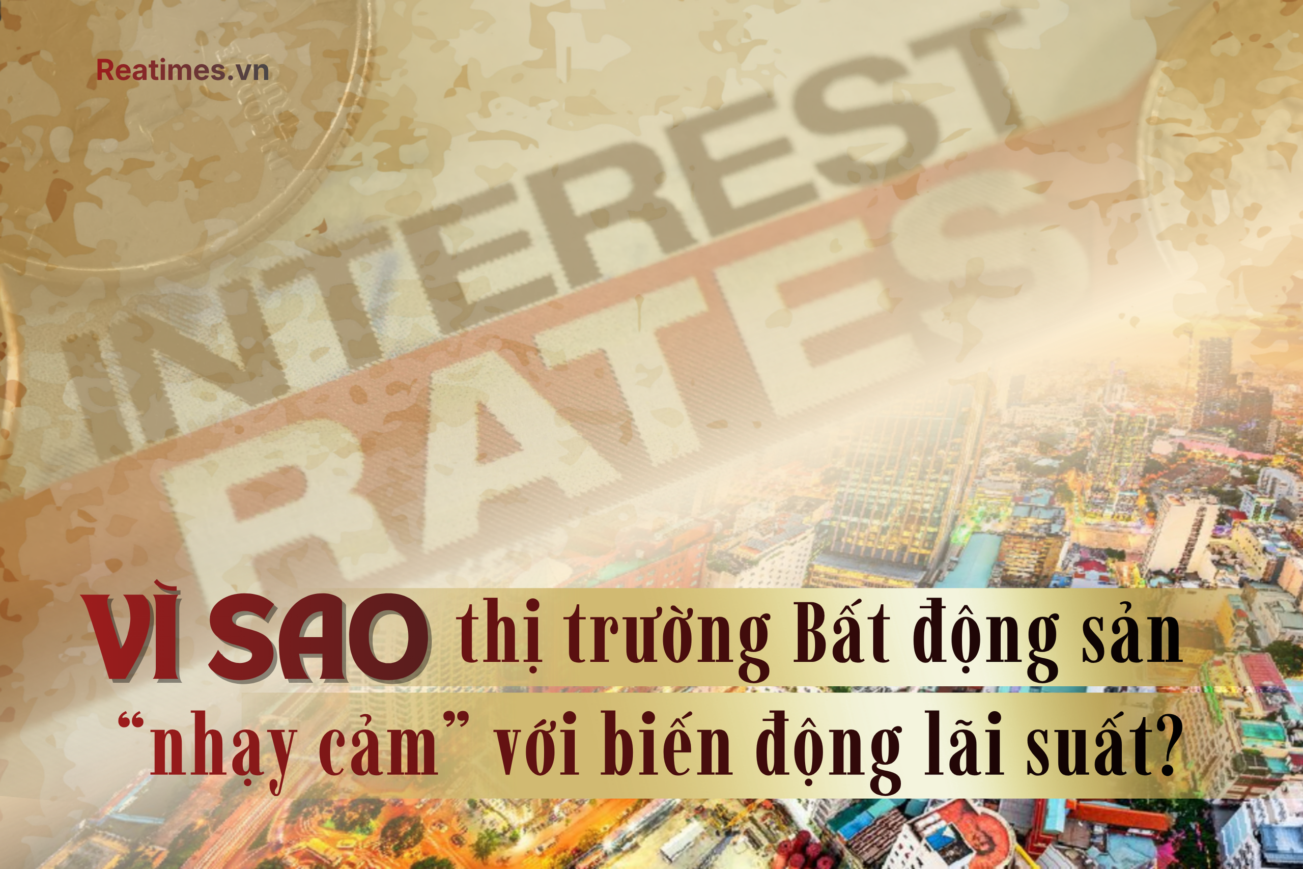 Đằng sau mối liên hệ giữa biến động lãi suất và "nhiệt độ" thị trường bất động sản