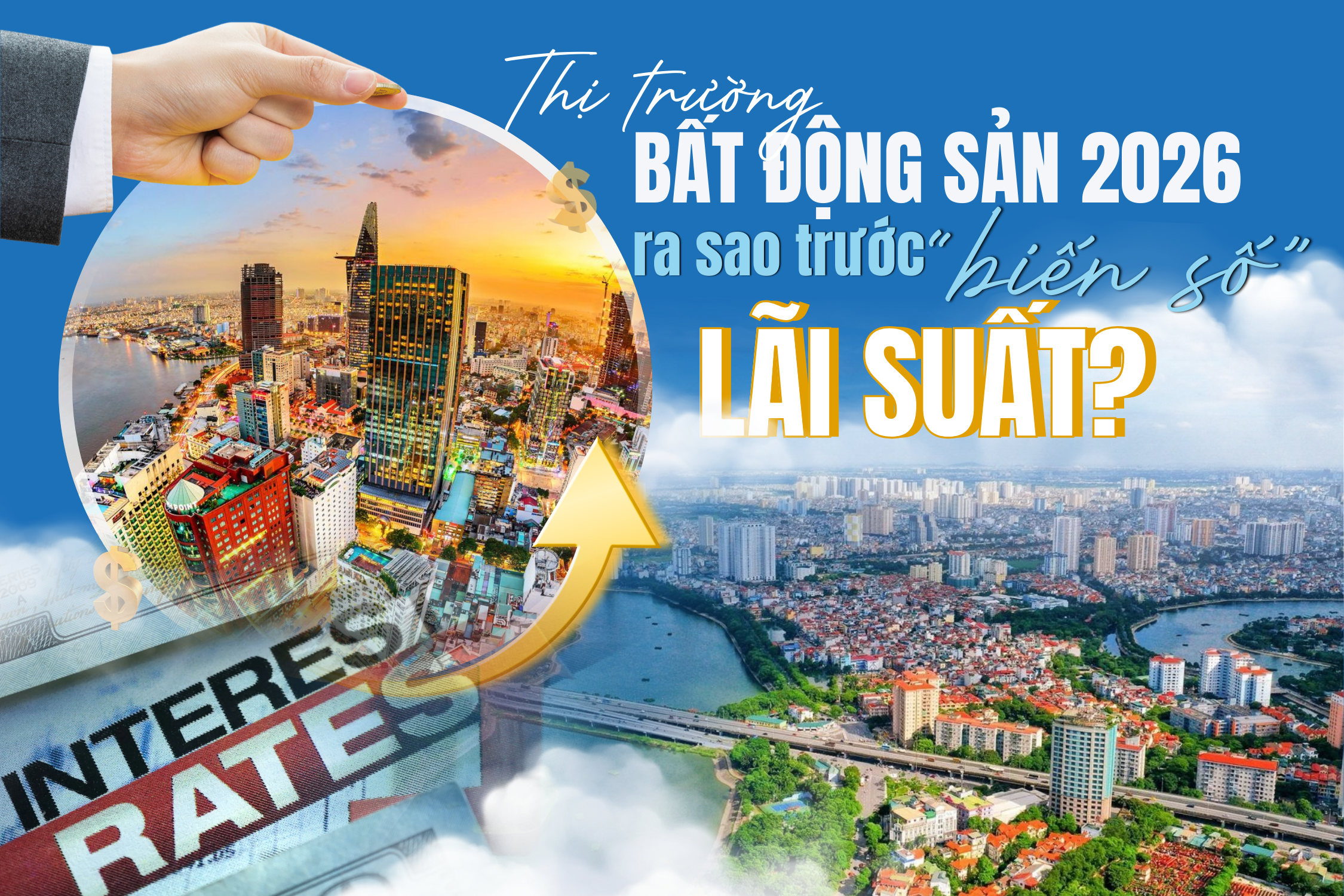 Thị trường bất động sản 2026 ra sao trước “biến số” lãi suất?