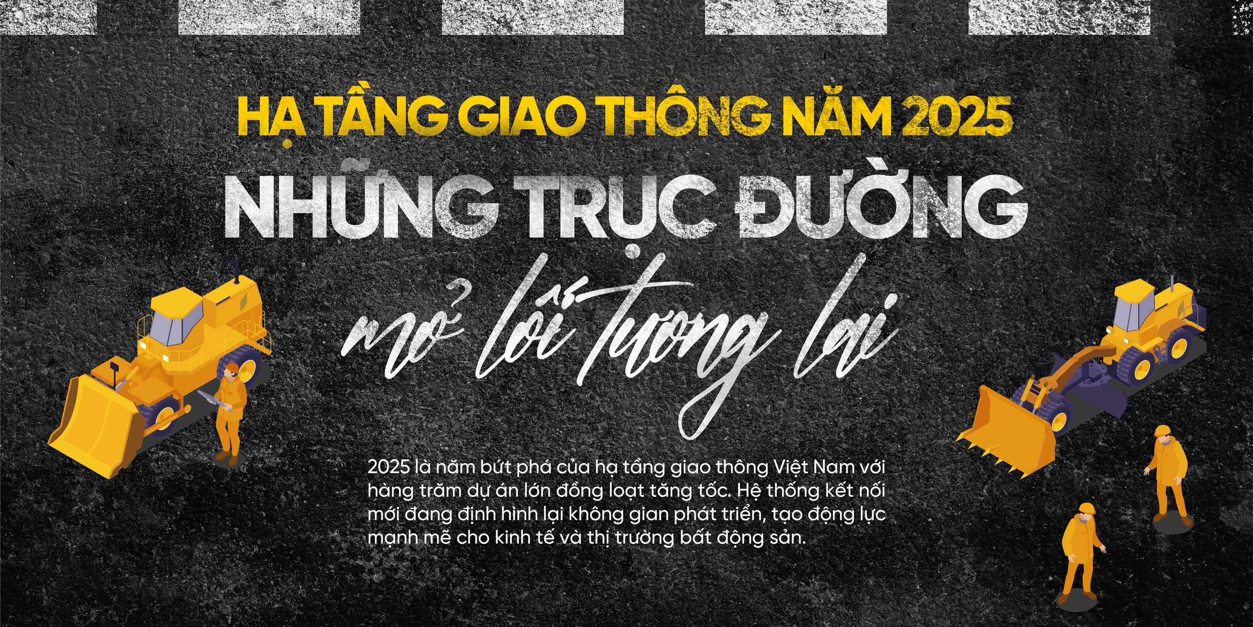 Hạ tầng giao thông năm 2025: Những trục đường mở lối tương lai