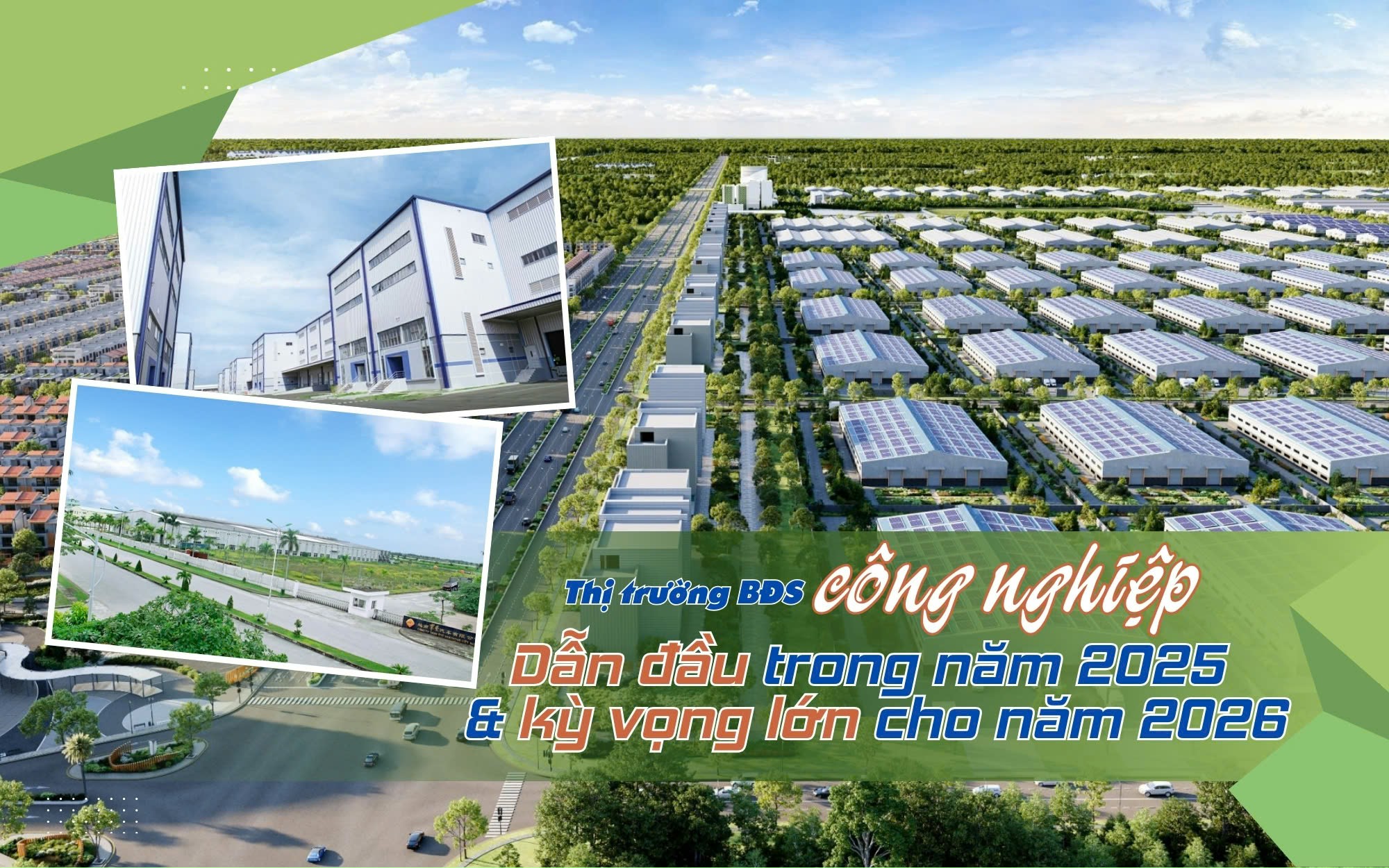 Bất động sản công nghiệp: Một năm tăng tốc và dấu mốc chuyển mình từ "không gian sản xuất hiệu quả" đến "cam kết phát triển bền vững"