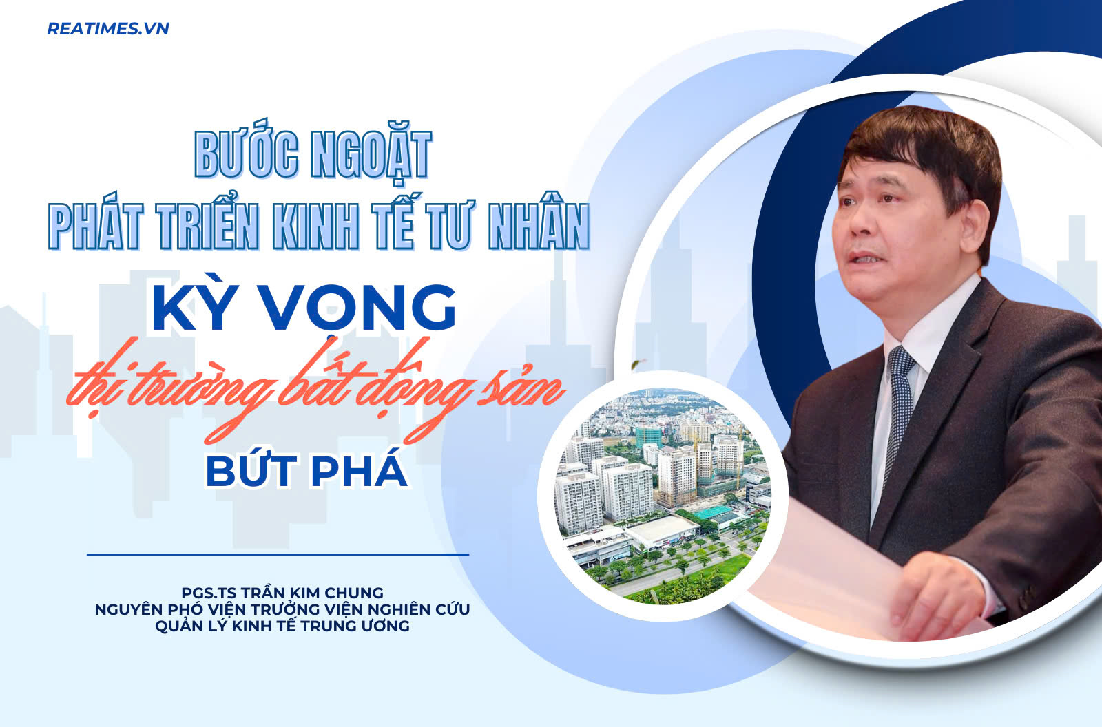 Phát triển thị trường bất động sản góp phần thúc đẩy phát triển kinh tế tư nhân trong kỷ nguyên mới, kỷ nguyên vươn mình của dân tộc