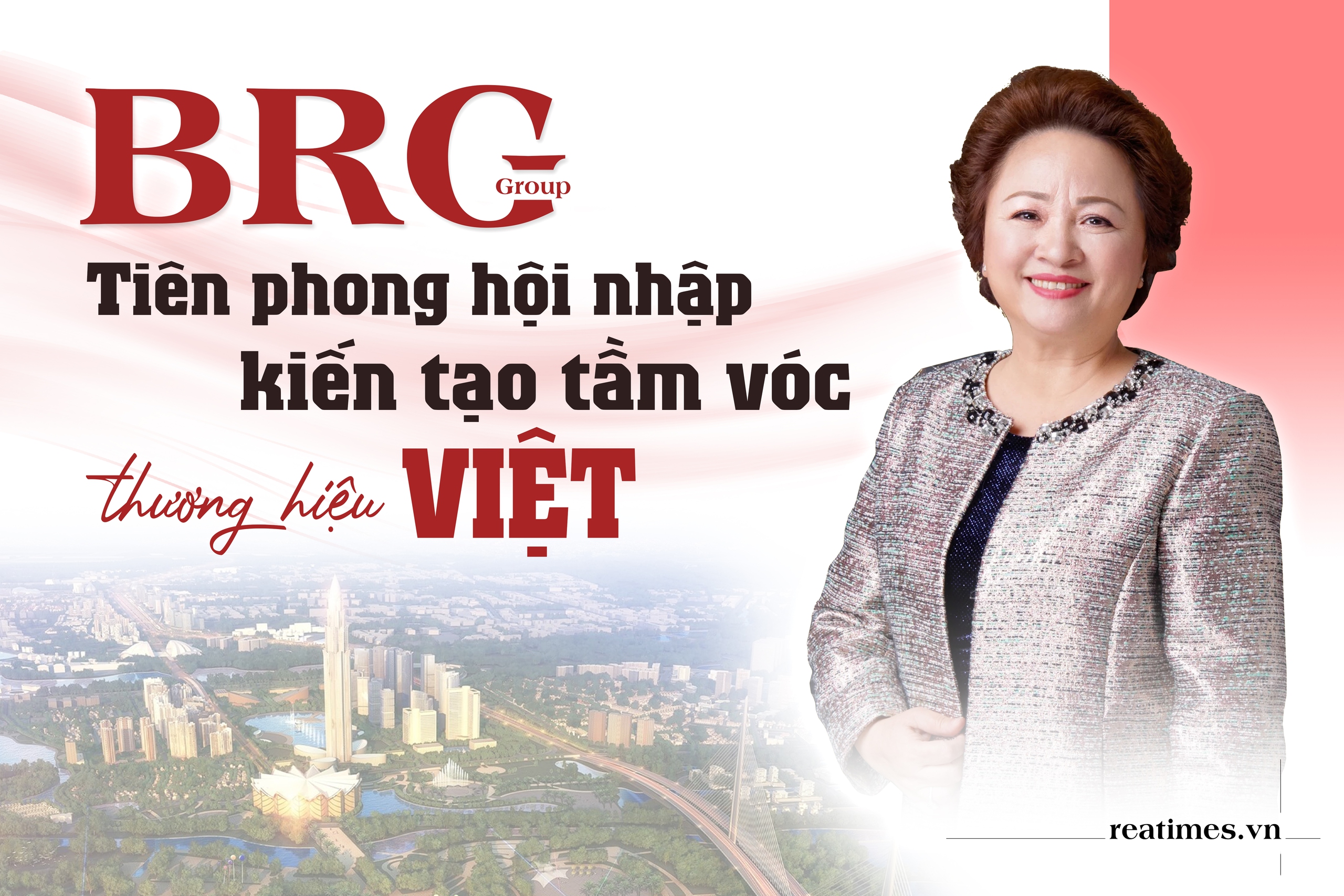 Tập đoàn BRG - Khát vọng Việt và tầm nhìn toàn cầu