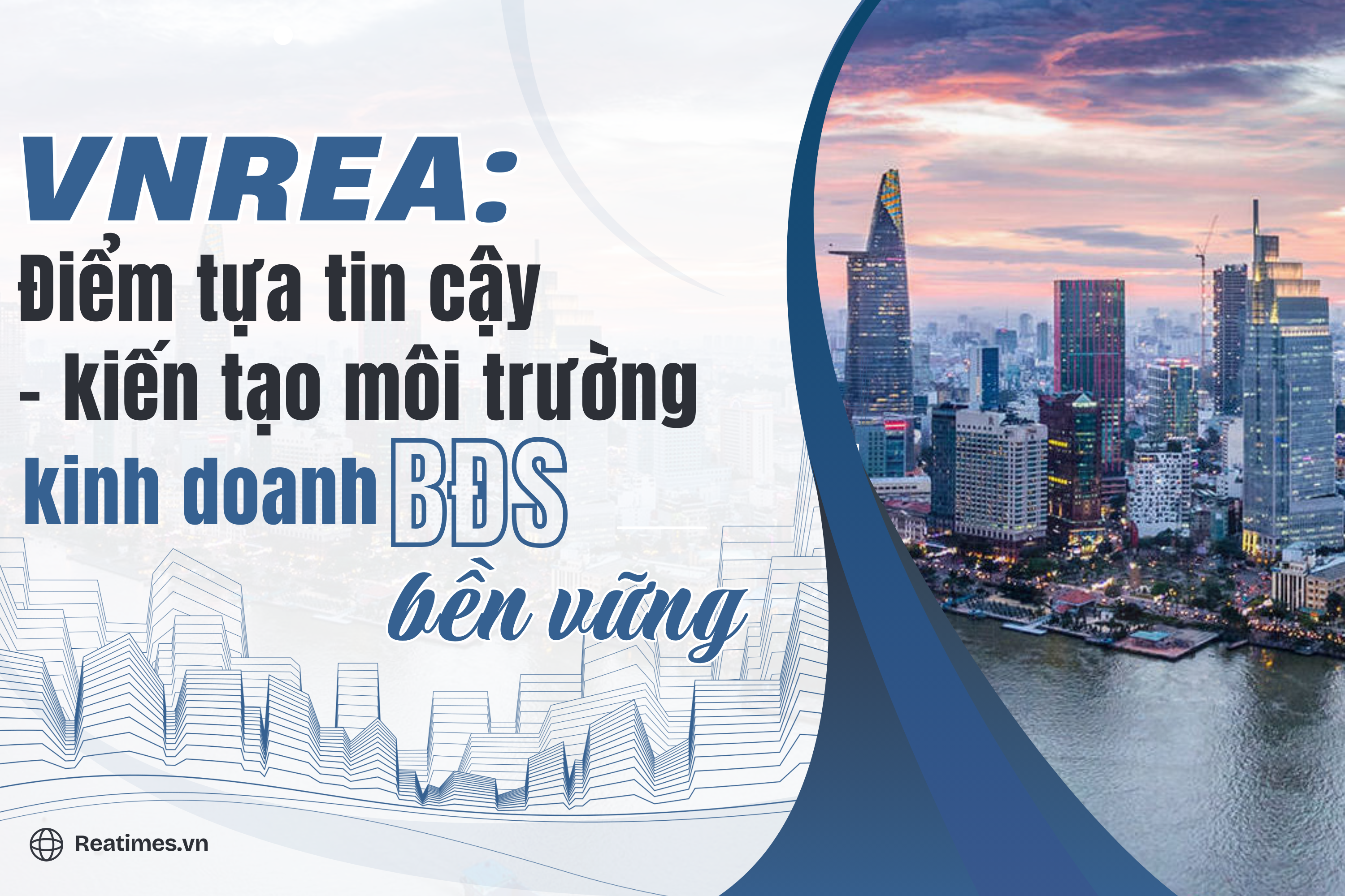 VNREA - Điểm tựa tin cậy, kiến tạo môi trường kinh doanh bất động sản bền vững