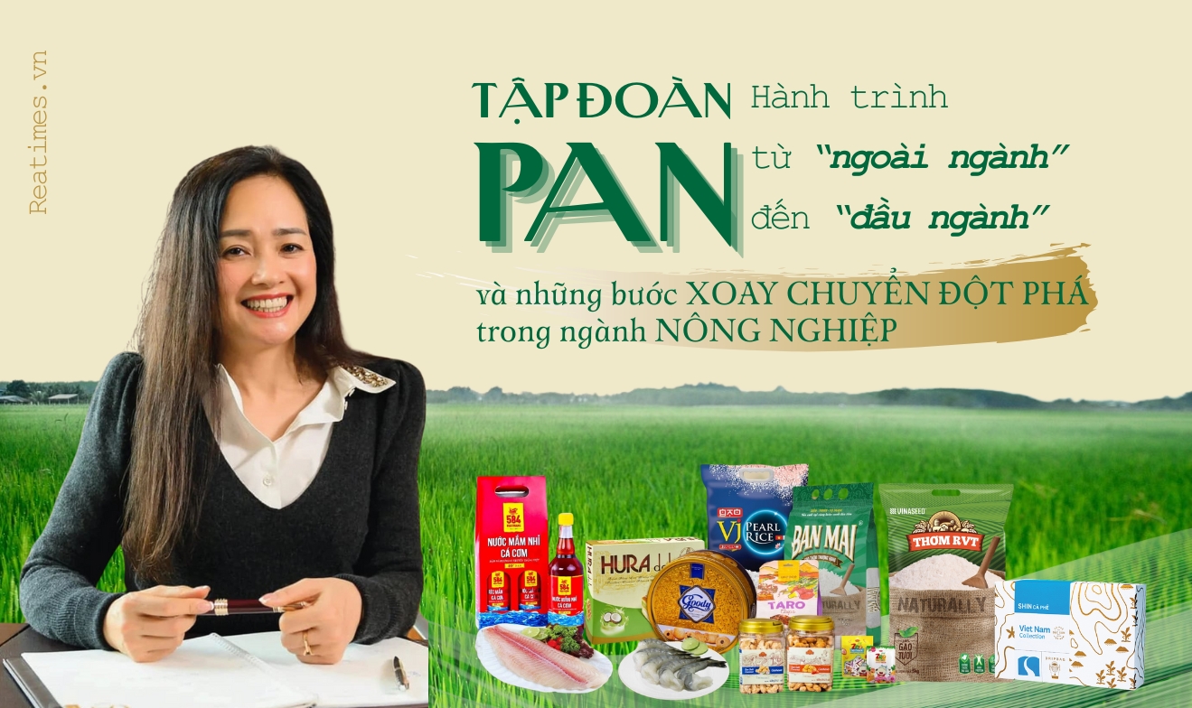 Tập đoàn PAN và cuộc kiến thiết mô hình “liên kết chuỗi”, quản trị - đầu tư bền vững trong ngành nông nghiệp