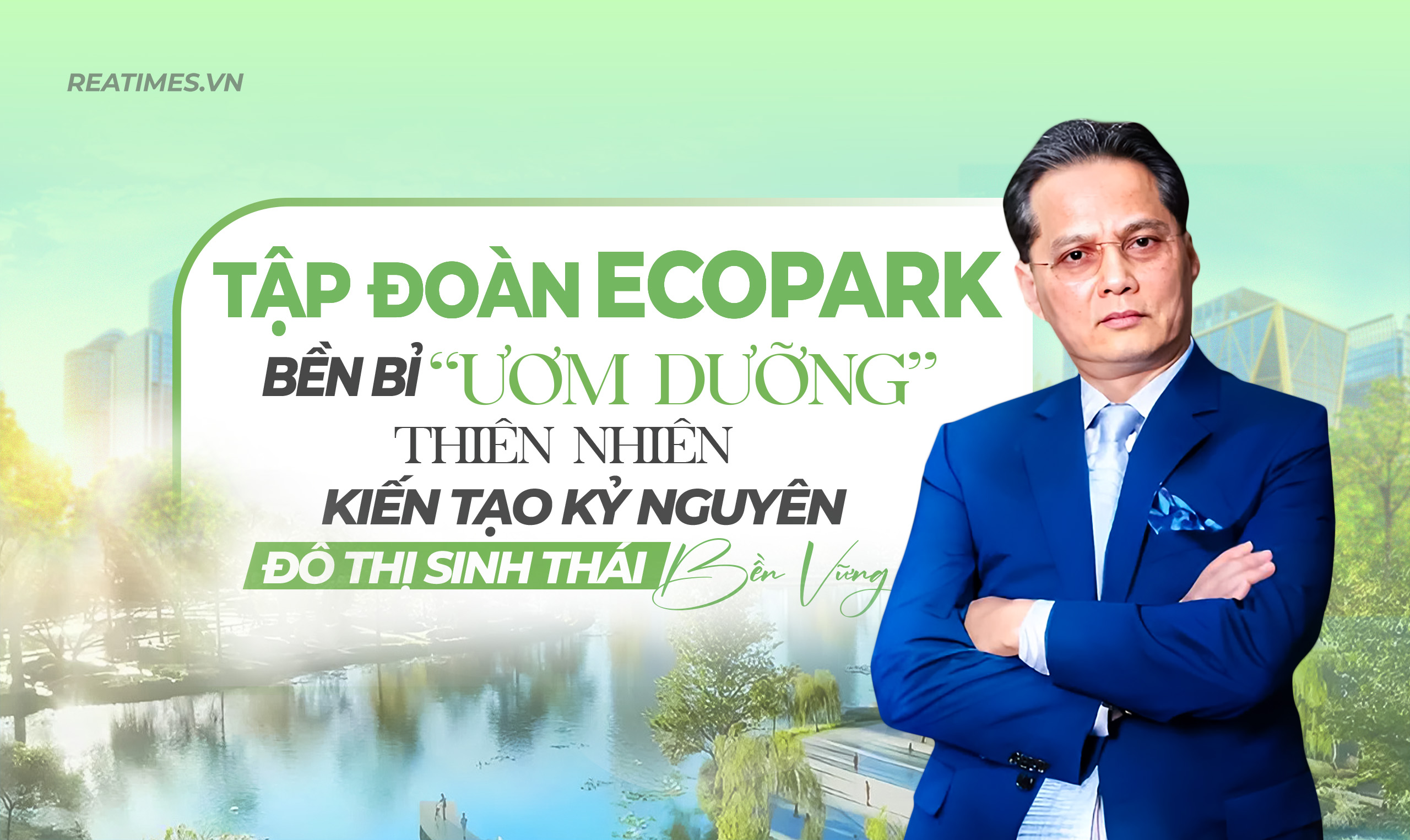 Tập đoàn Ecopark và những “dấu chân xanh” kiến tạo hạnh phúc