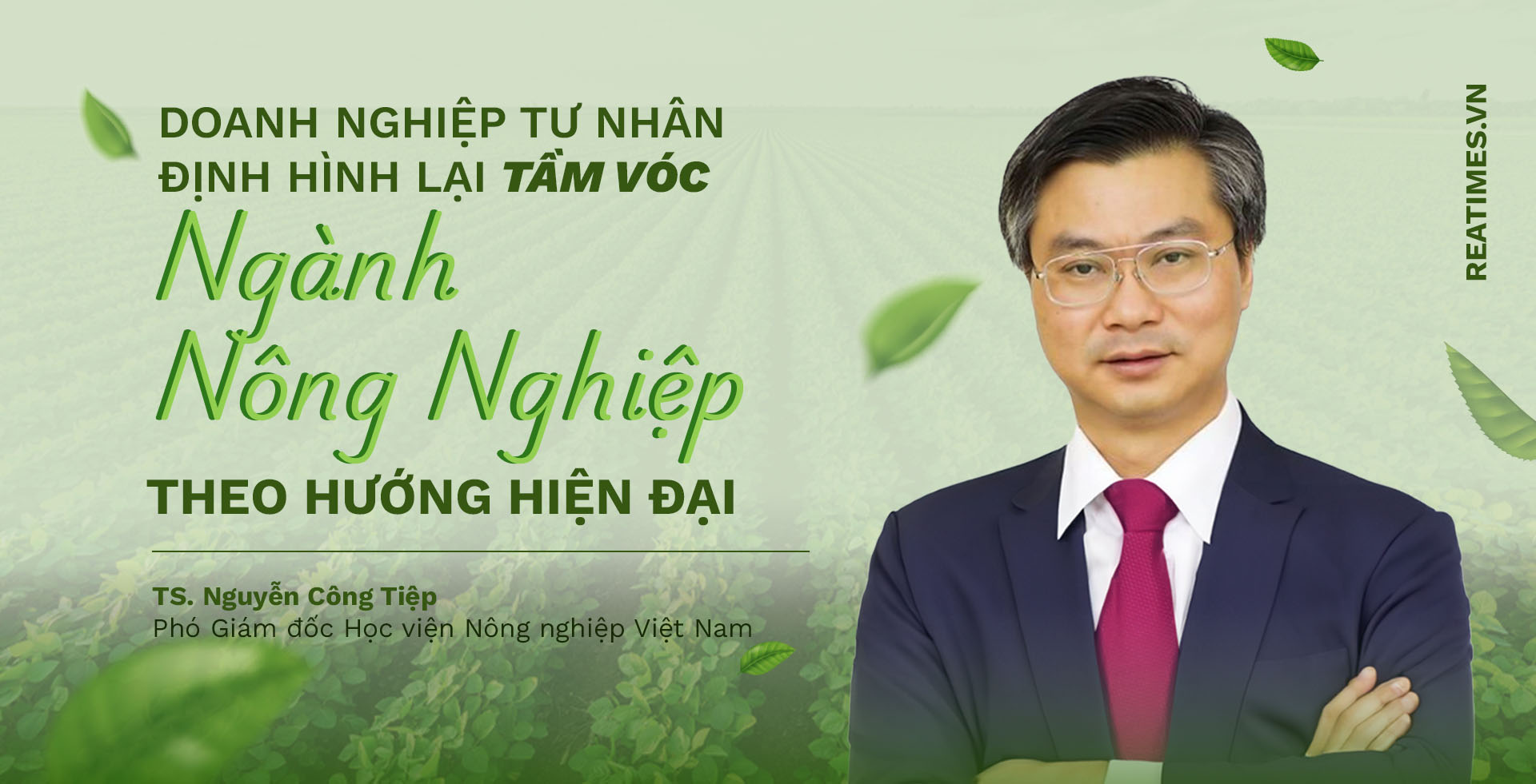 TS. Nguyễn Công Tiệp: “Doanh nghiệp tư nhân là đầu tàu kéo theo sự chuyển dịch tư duy và phương thức sản xuất nông nghiệp”