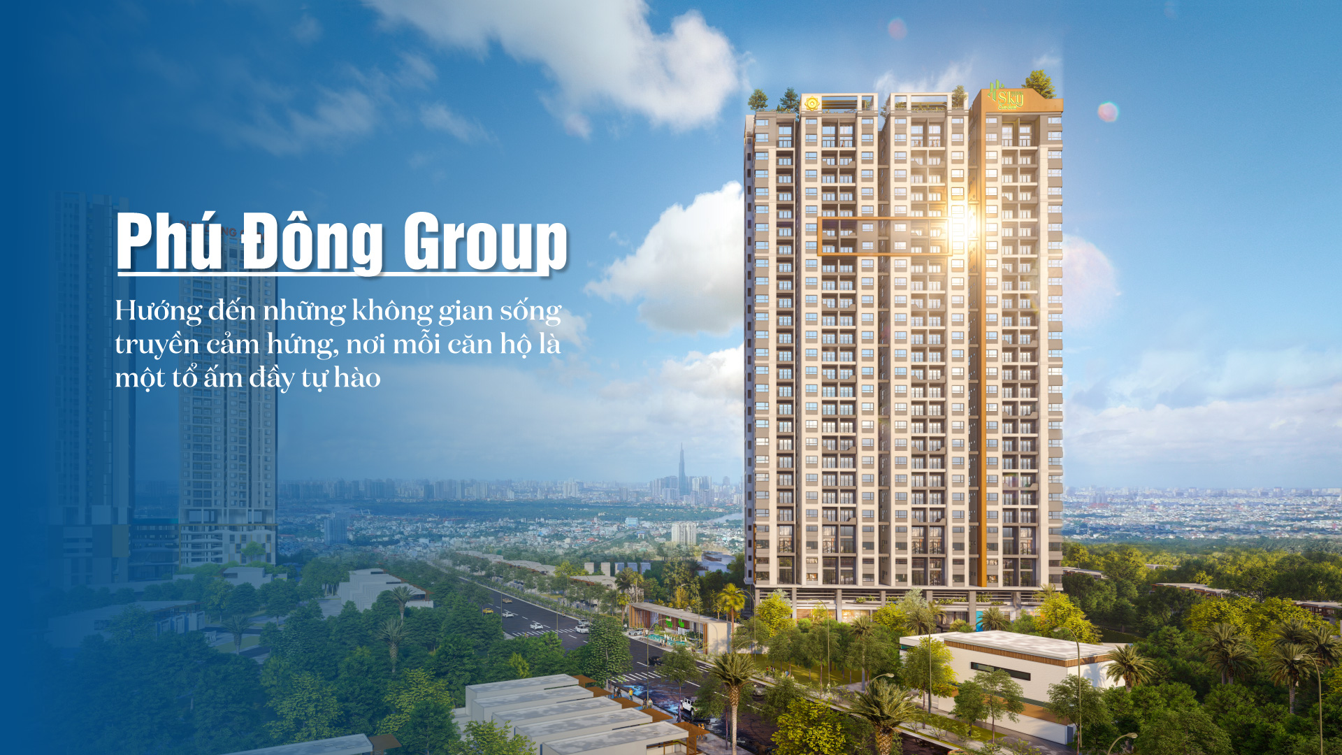 Phú Đông Group: Hướng đến những không gian sống truyền cảm hứng, nơi mỗi căn hộ là một tổ ấm đầy tự hào