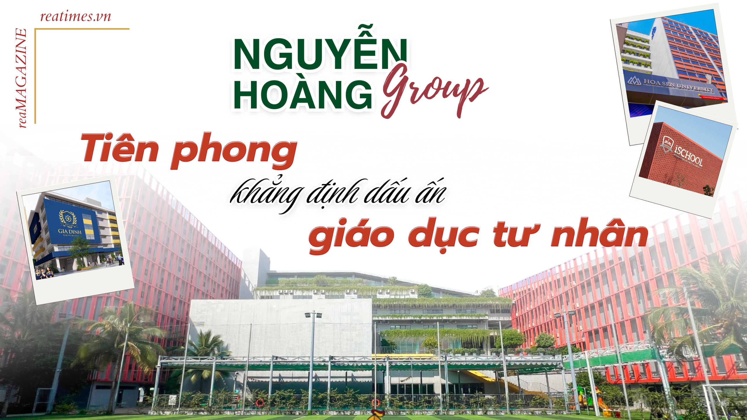 Tập đoàn Nguyễn Hoàng: 26 năm phụng sự đất nước bằng triết lý giáo dục nhân bản