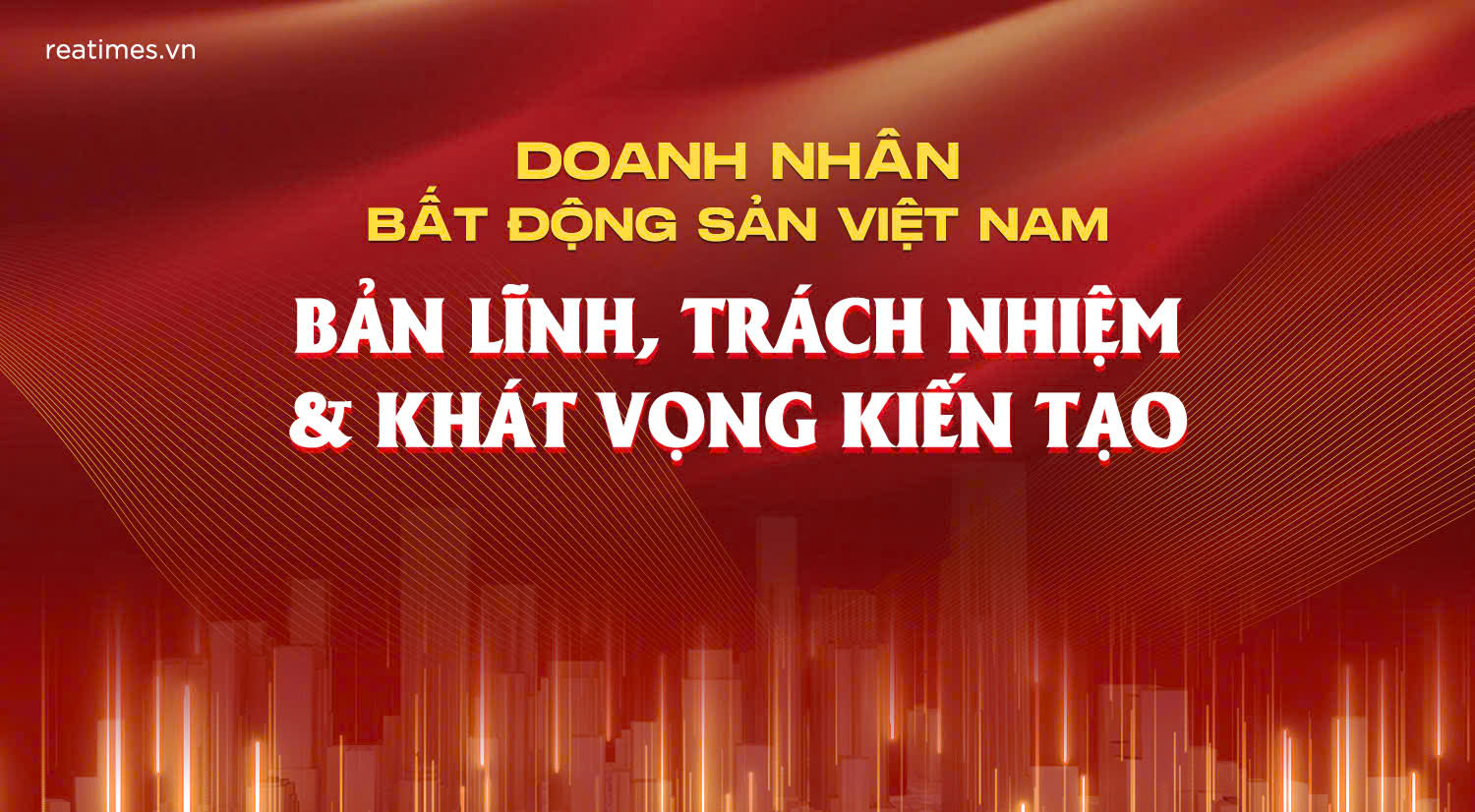 Doanh nhân bất động sản Việt Nam - Bản lĩnh, trách nhiệm và khát vọng kiến tạo