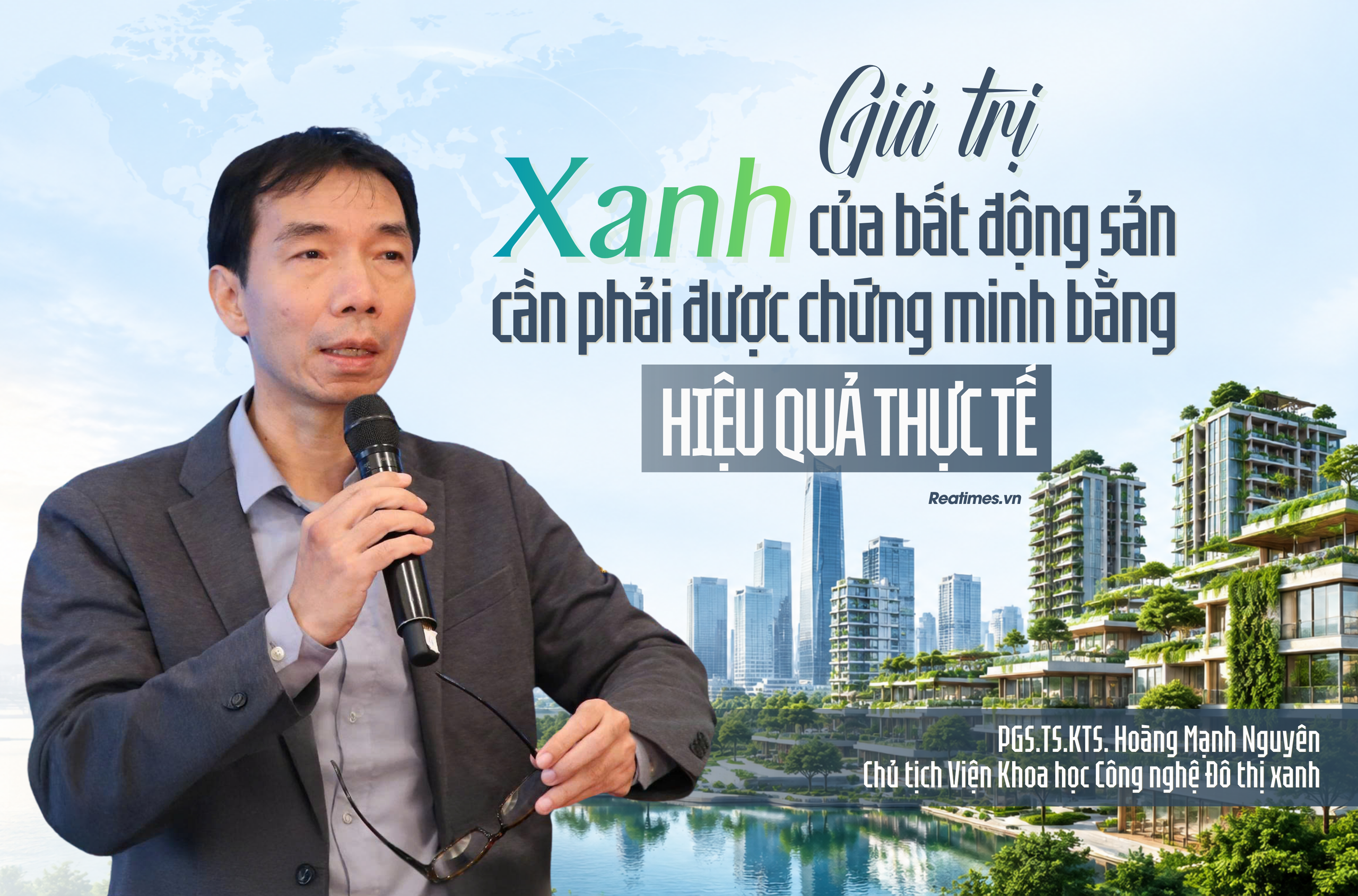 PGS.TS.KTS. Hoàng Mạnh Nguyên: Giá trị và lợi ích của dự án xanh cần được đo lường và nhận diện