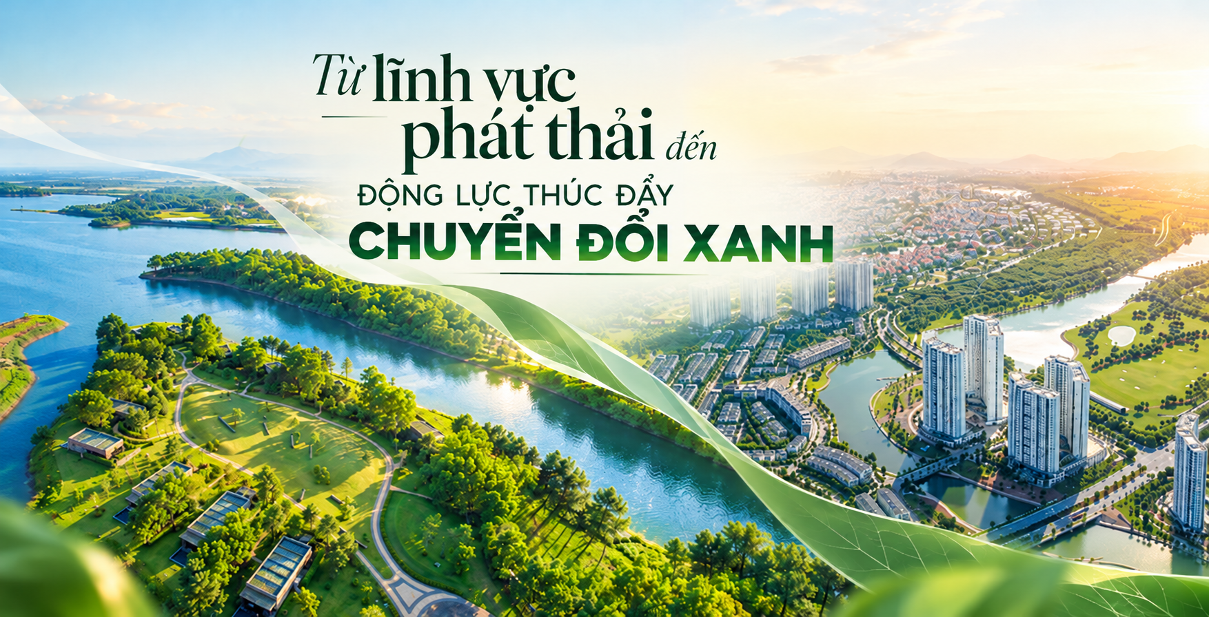 Bài 1: Chuyển đổi xanh và vai trò chiến lược của thị trường bất động sản