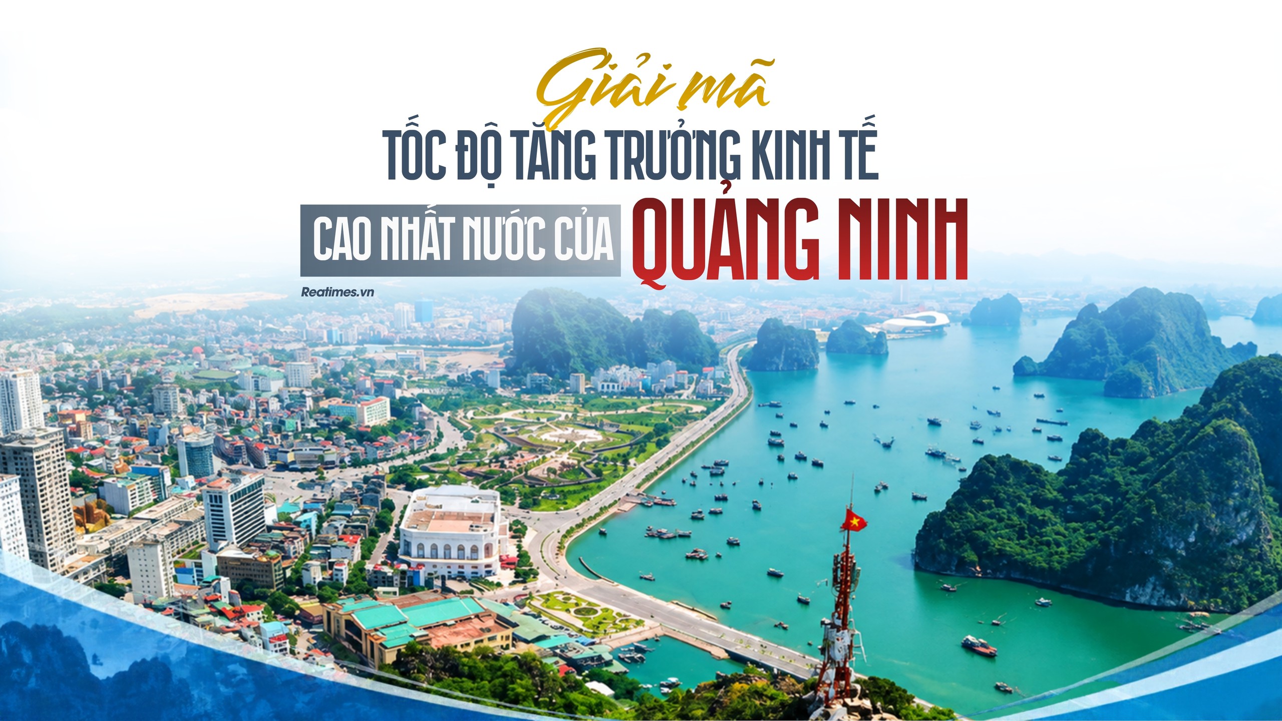 Nhìn từ kỳ tích tăng trưởng của Quảng Ninh: Tầm nhìn kiến tạo mở biên độ cho những bước nhảy vọt
