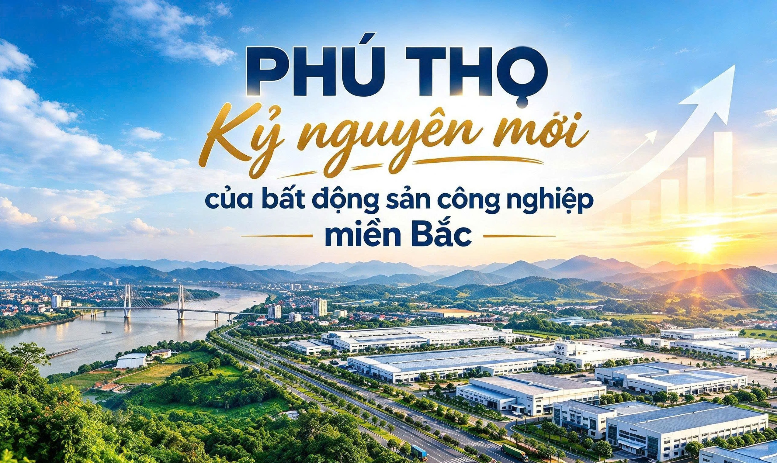 Phú Thọ: Kỷ nguyên mới của bất động sản công nghiệp miền Bắc