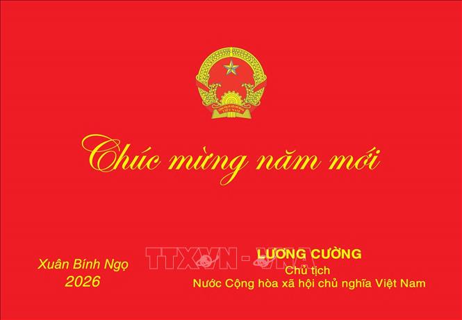 Thư chúc Tết Bính Ngọ 2026 của Chủ tịch nước Lương Cường- Ảnh 4.