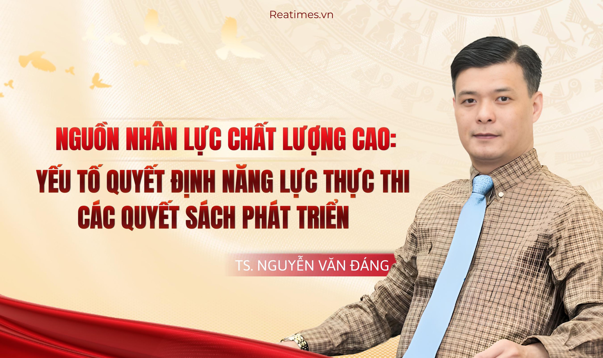 Nguồn nhân lực chất lượng cao: Yếu tố quyết định năng lực thực thi các quyết sách phát triển
