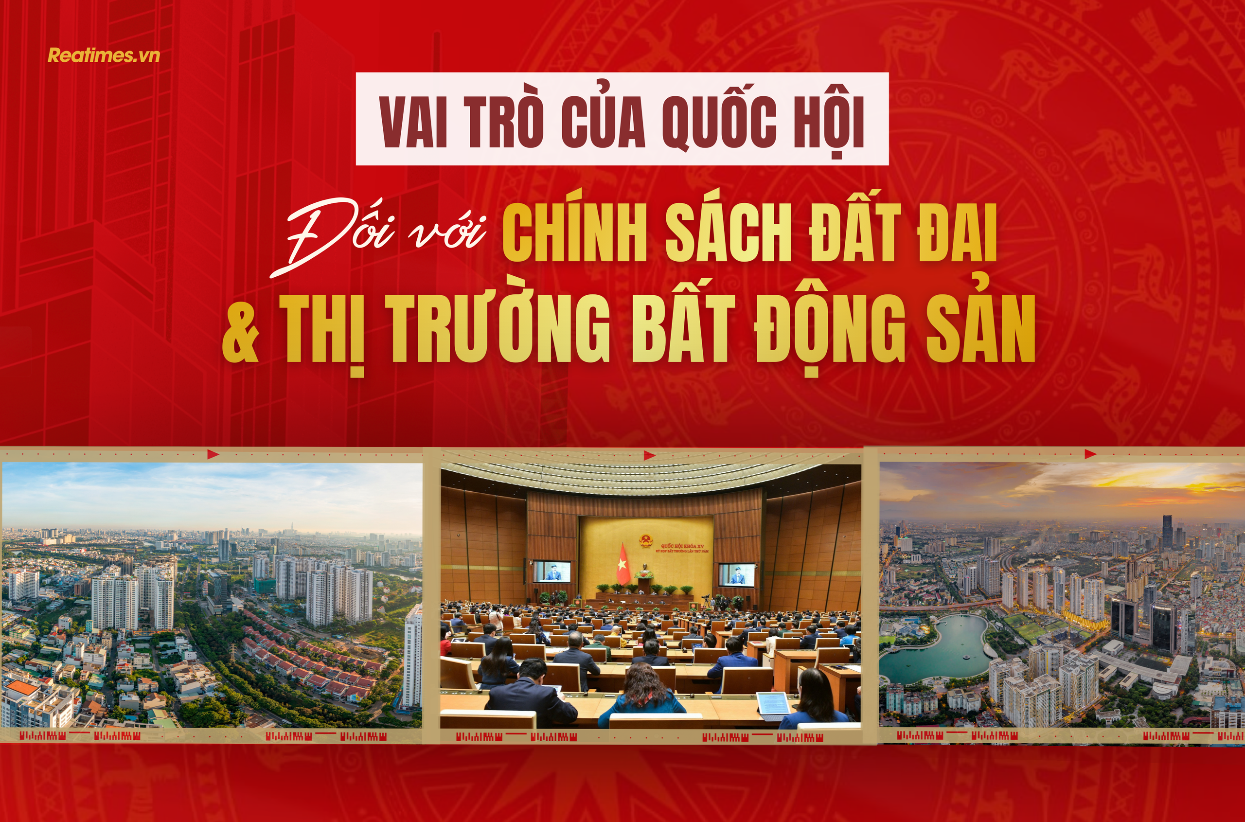 Từ nghị trường đến thị trường: Vai trò của Quốc hội đối với chính sách đất đai và thị trường bất động sản