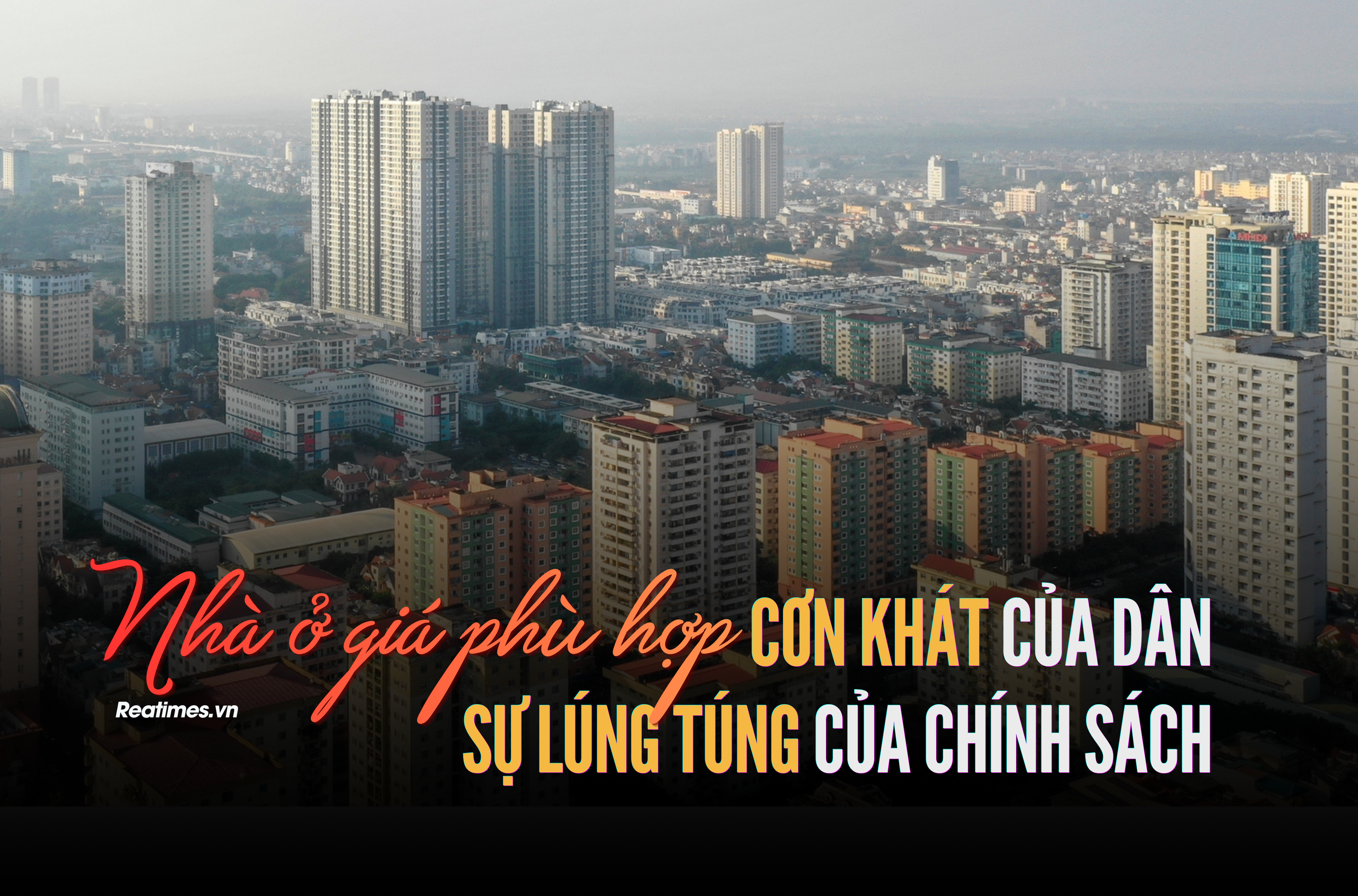 Nhà ở giá phù hợp: Cơn khát của dân và sự lúng túng của chính sách