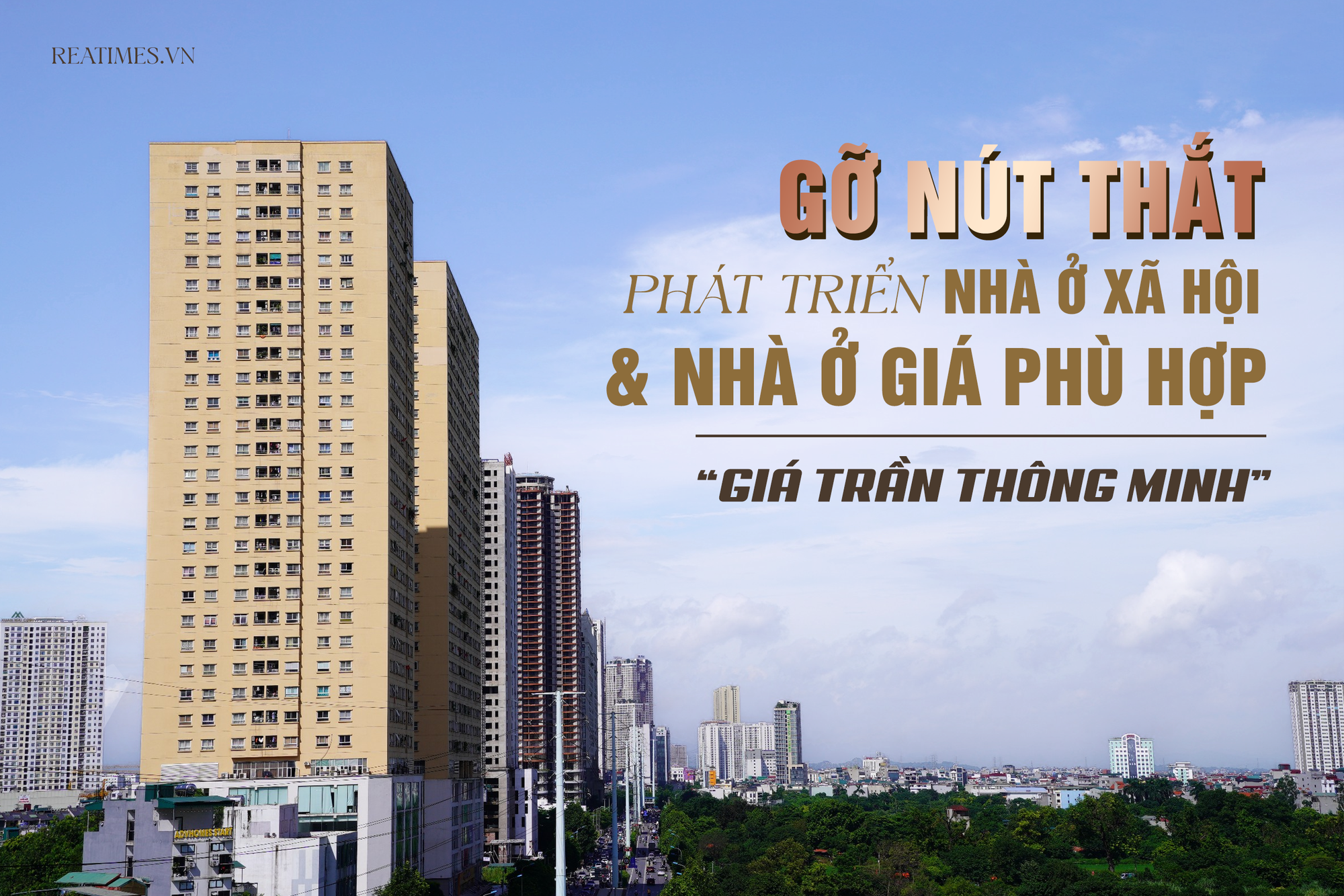 Áp dụng linh hoạt “giá trần thông minh”: Chìa khoá tháo gỡ nút thắt phát triển nhà ở xã hội và nhà ở giá phù hợp