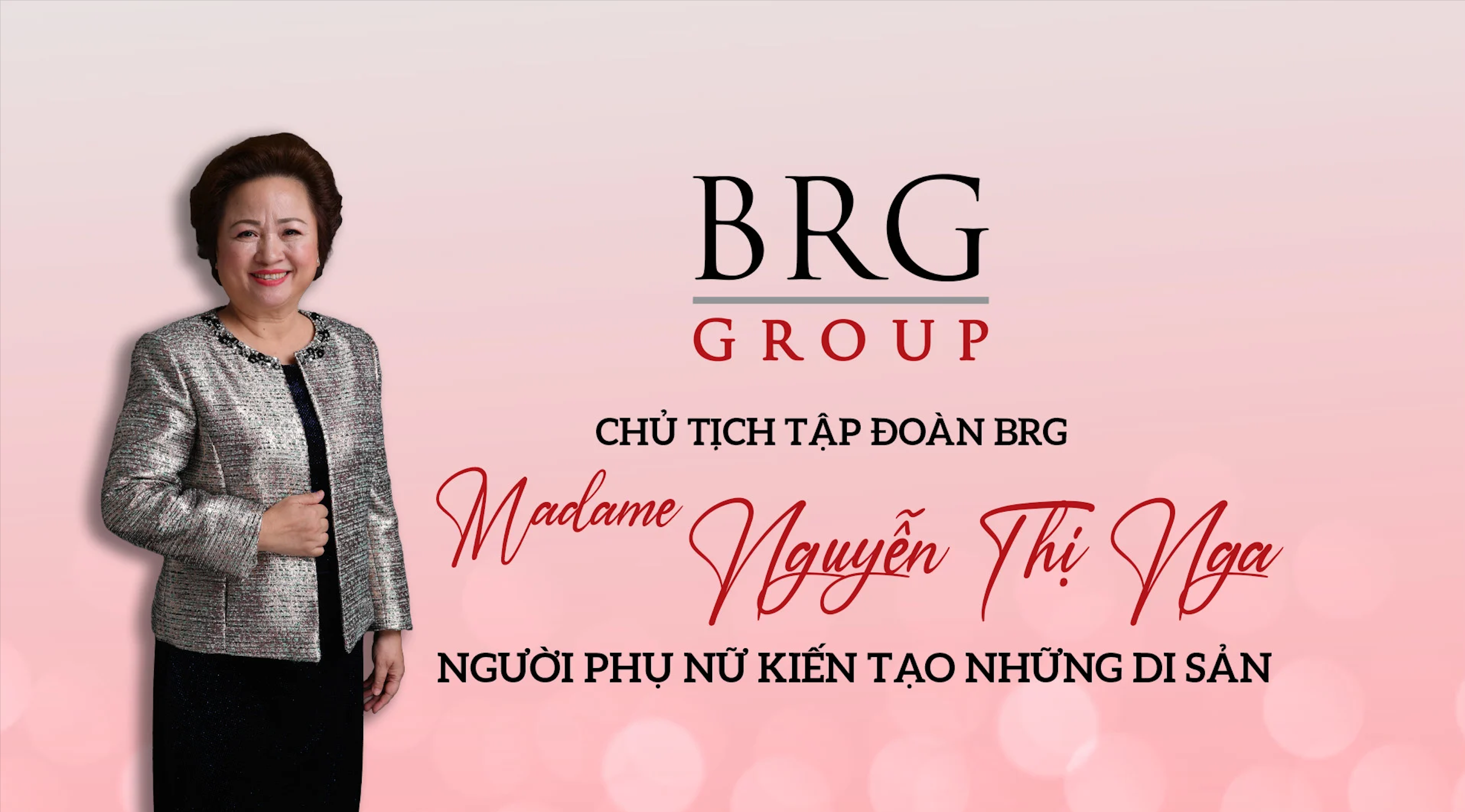 Chủ tịch Tập đoàn BRG Madame Nguyễn Thị Nga - Người phụ nữ kiến tạo những di sản