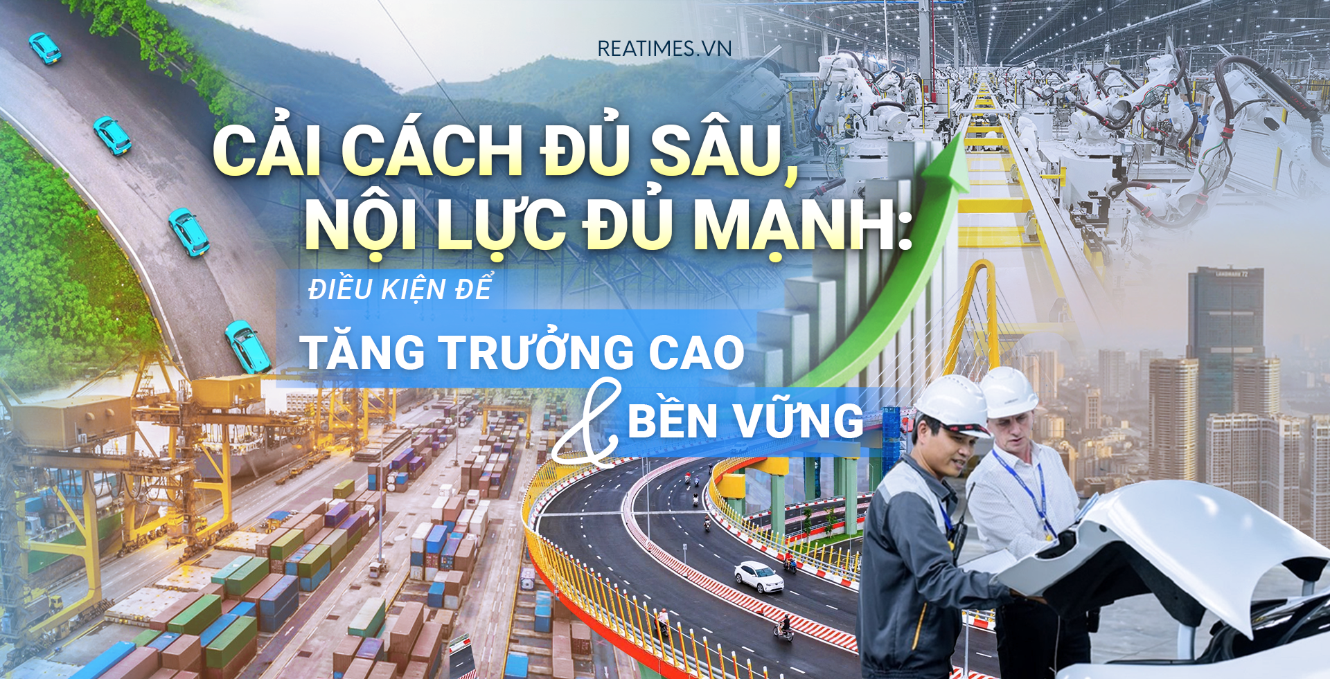 Cải cách đủ sâu, nội lực đủ mạnh - Điều kiện để tăng trưởng cao và bền vững