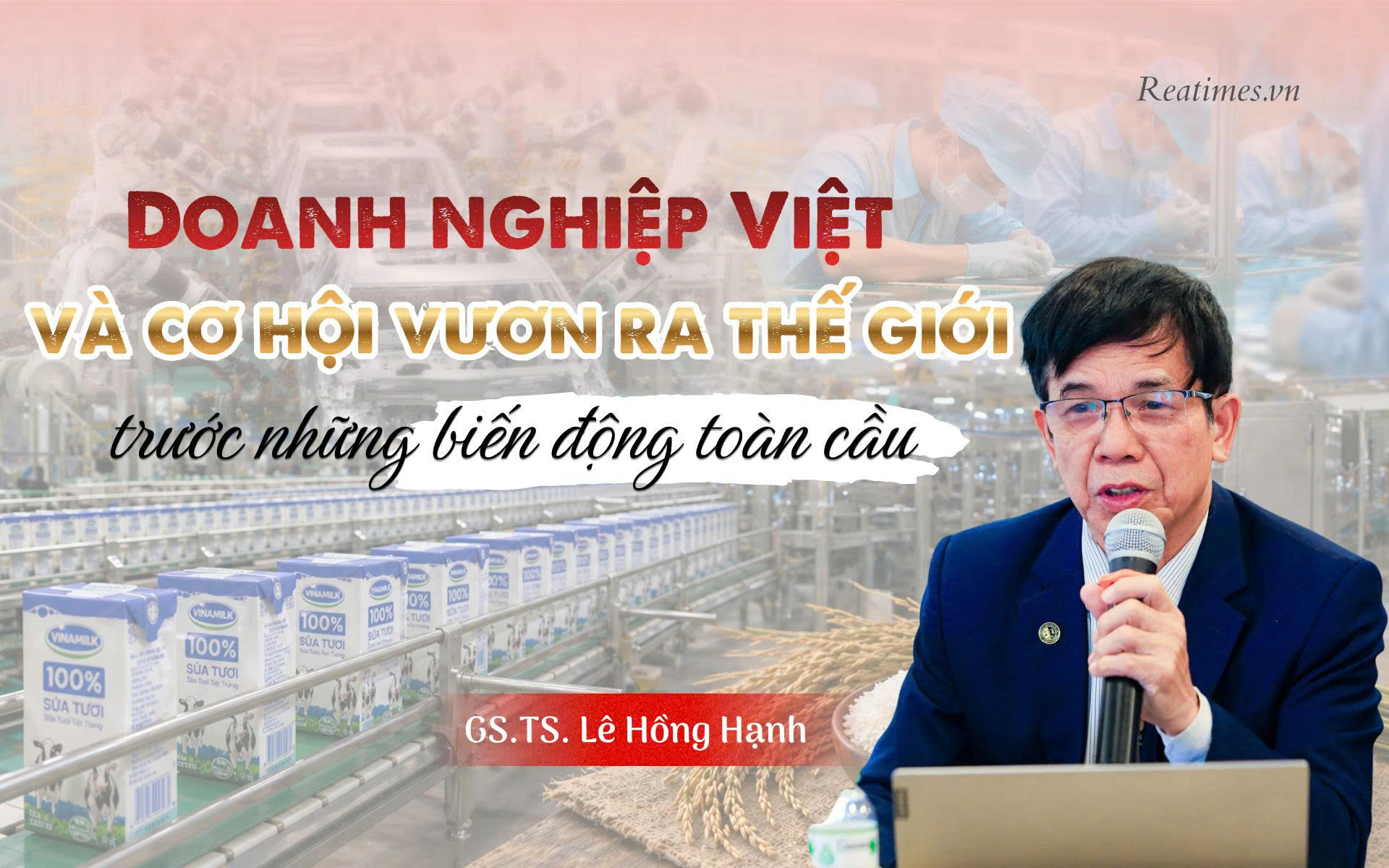GS.TS. Lê Hồng Hạnh: “Đã đến lúc doanh nghiệp Việt tự mình xoay trục, đón gió Đông để vươn lên”