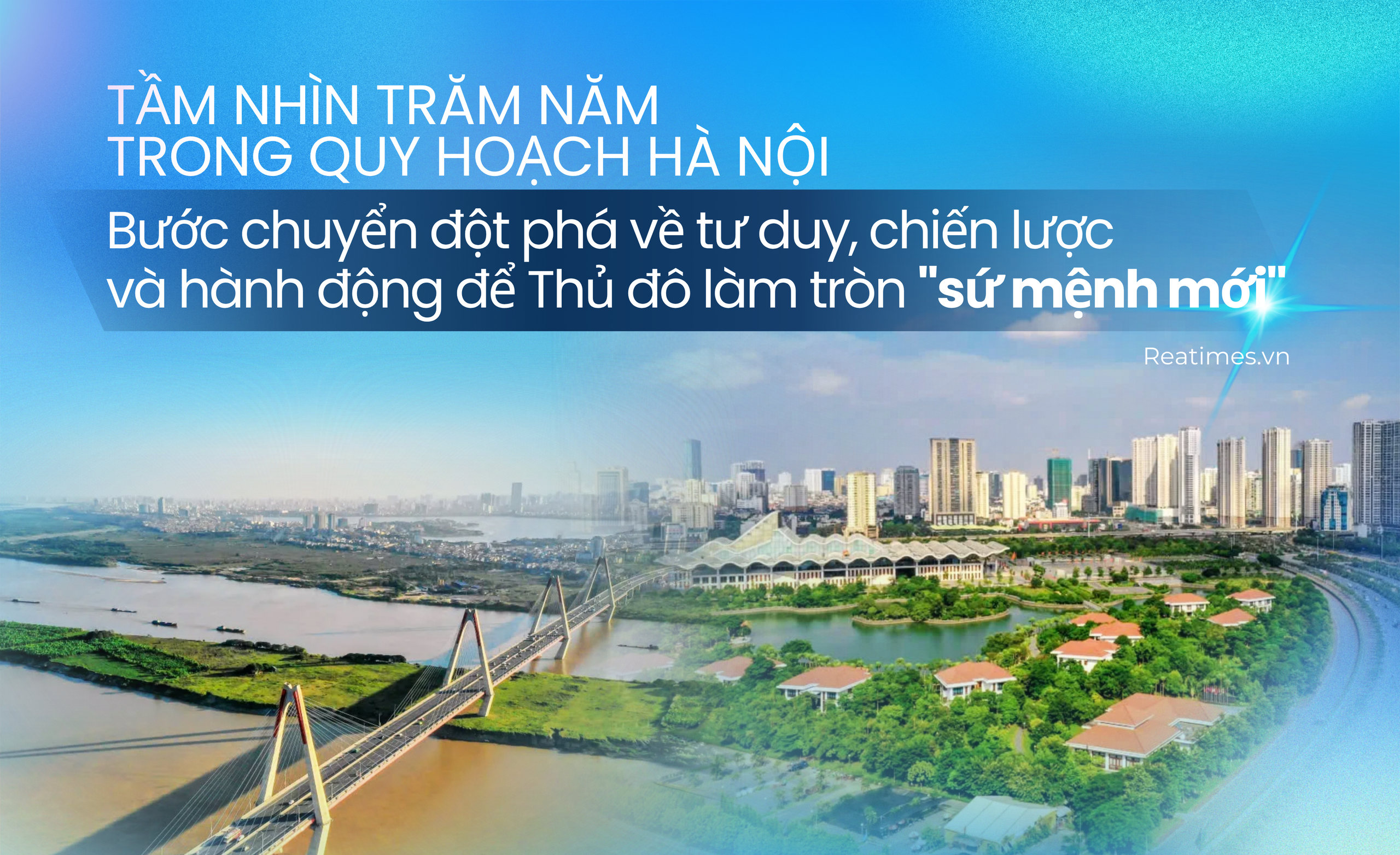 Quy hoạch Thủ đô tầm nhìn trăm năm: Quyết sách vì dân, vì tương lai thịnh vượng