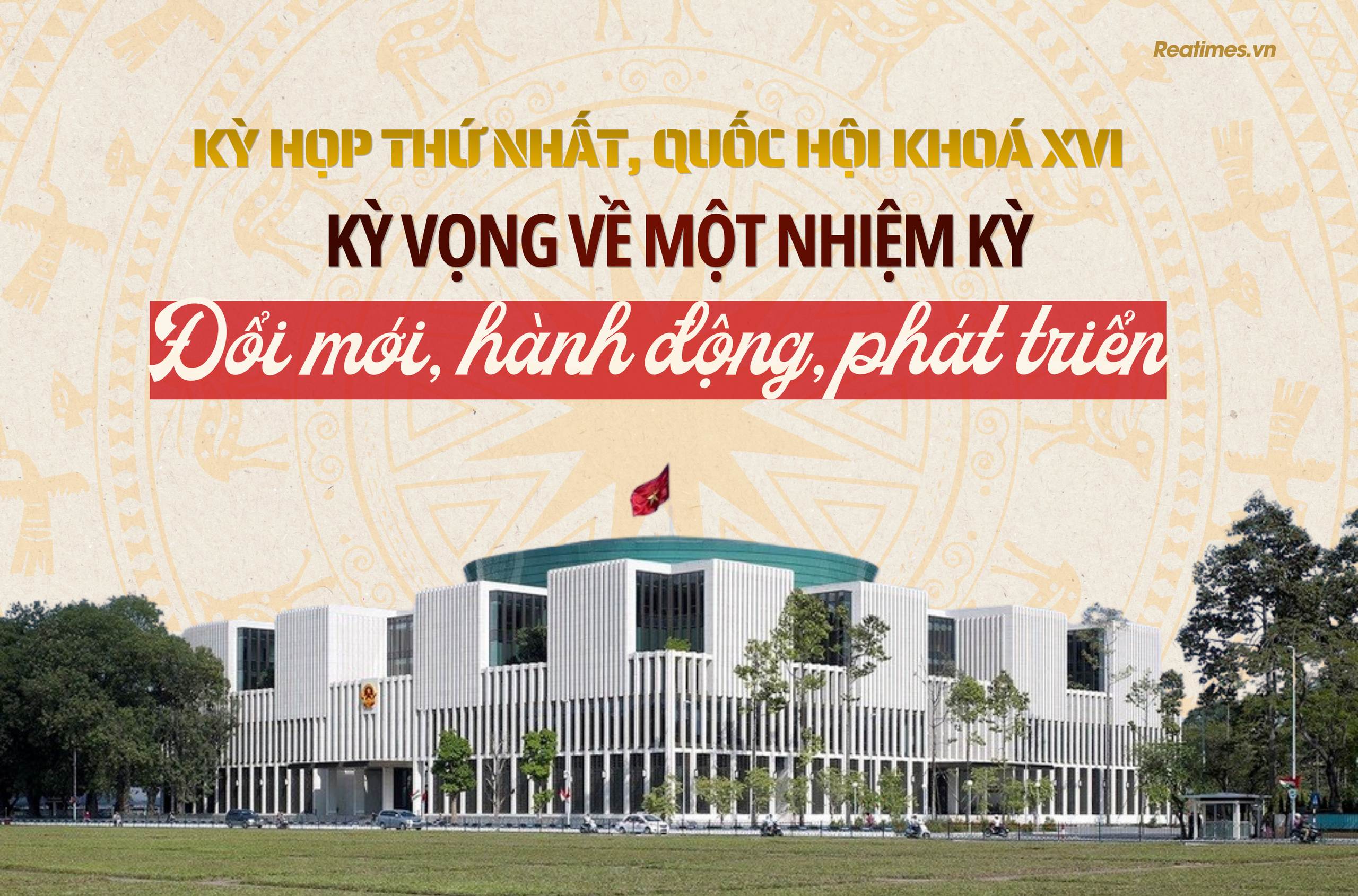 Kỳ họp thứ Nhất, Quốc hội khoá XVI: Kỳ vọng về một nhiệm kỳ đổi mới, hành động, phát triển