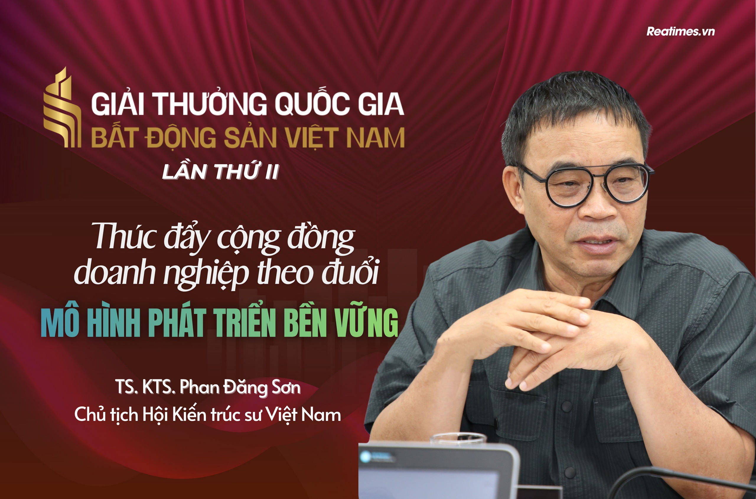 Giải thưởng Quốc gia Bất động sản Việt Nam lần thứ II: Thúc đẩy cộng đồng doanh nghiệp theo đuổi mô hình phát triển bền vững