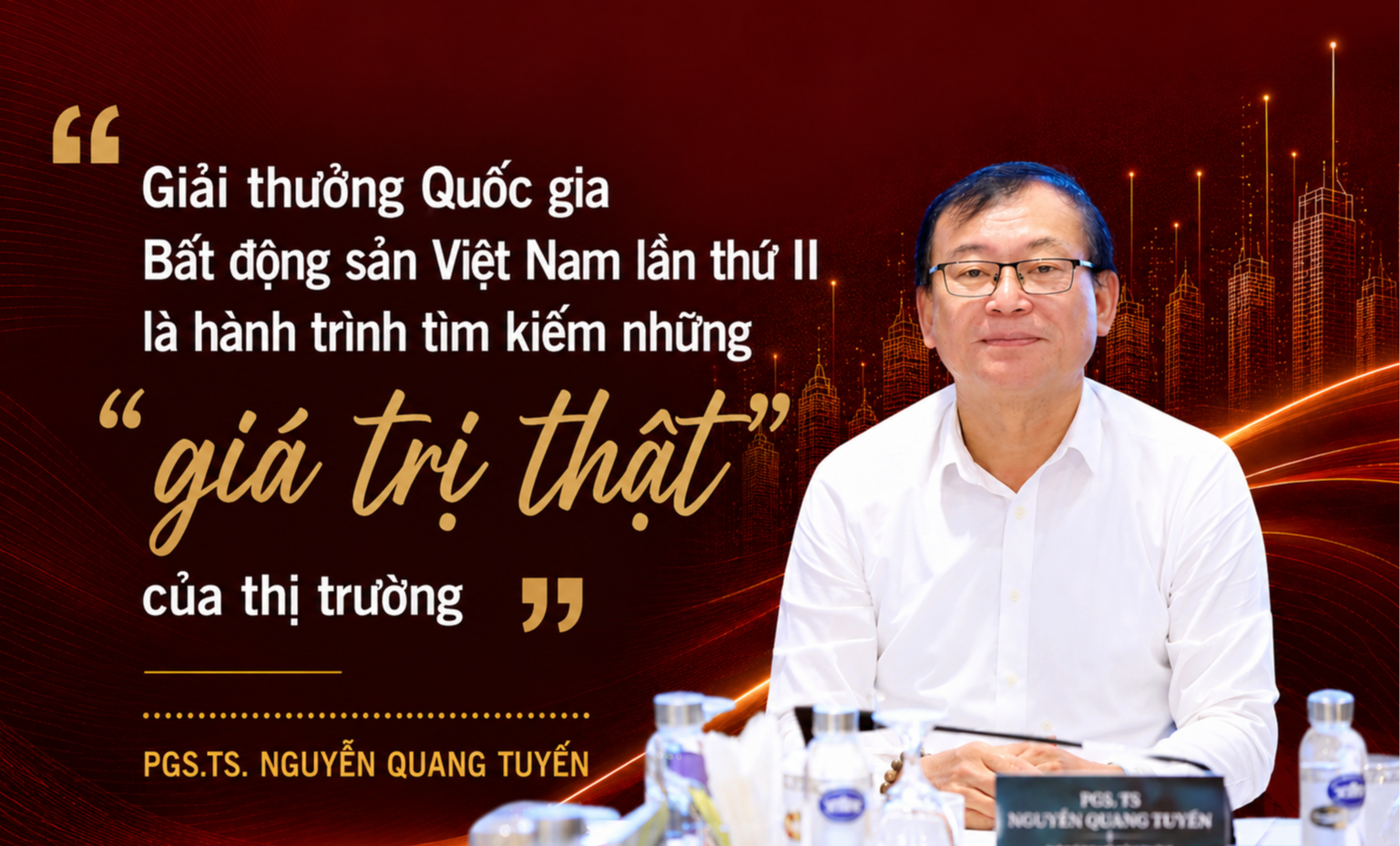 PGS.TS. Nguyễn Quang Tuyến: Giải thưởng Quốc gia Bất động sản Việt Nam lần thứ II là hành trình tìm kiếm những “giá trị thật” của thị trường