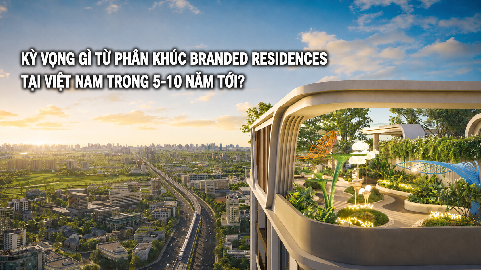 Kỳ vọng gì từ phân khúc Branded Residences tại Việt Nam trong 5-10 năm tới?