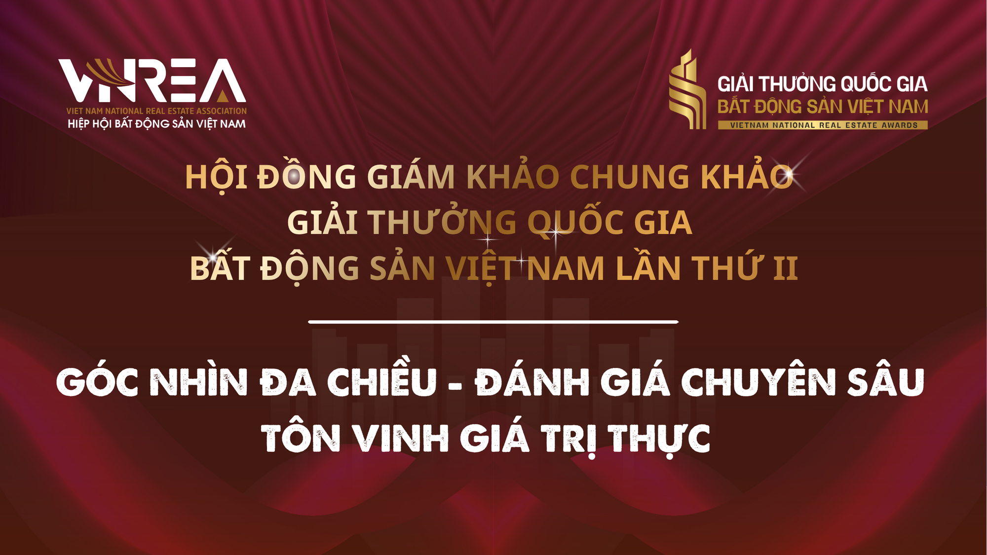 Hội đồng Giám khảo Chung khảo Giải thưởng Quốc gia Bất động sản Việt Nam lần thứ II: Góc nhìn đa chiều - Đánh giá chuyên sâu - Tôn vinh giá trị thực