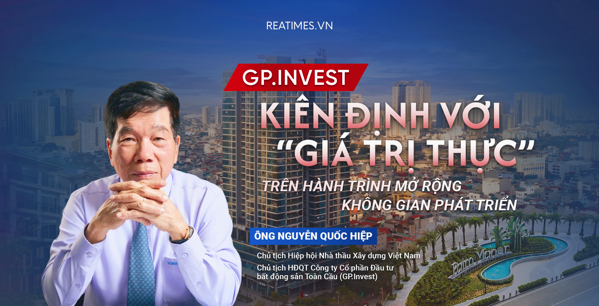 Ông Nguyễn Quốc Hiệp: Danh hiệu là động lực để GP.Invest tiếp tục giữ vững cam kết và nâng cao chuẩn mực phát triển