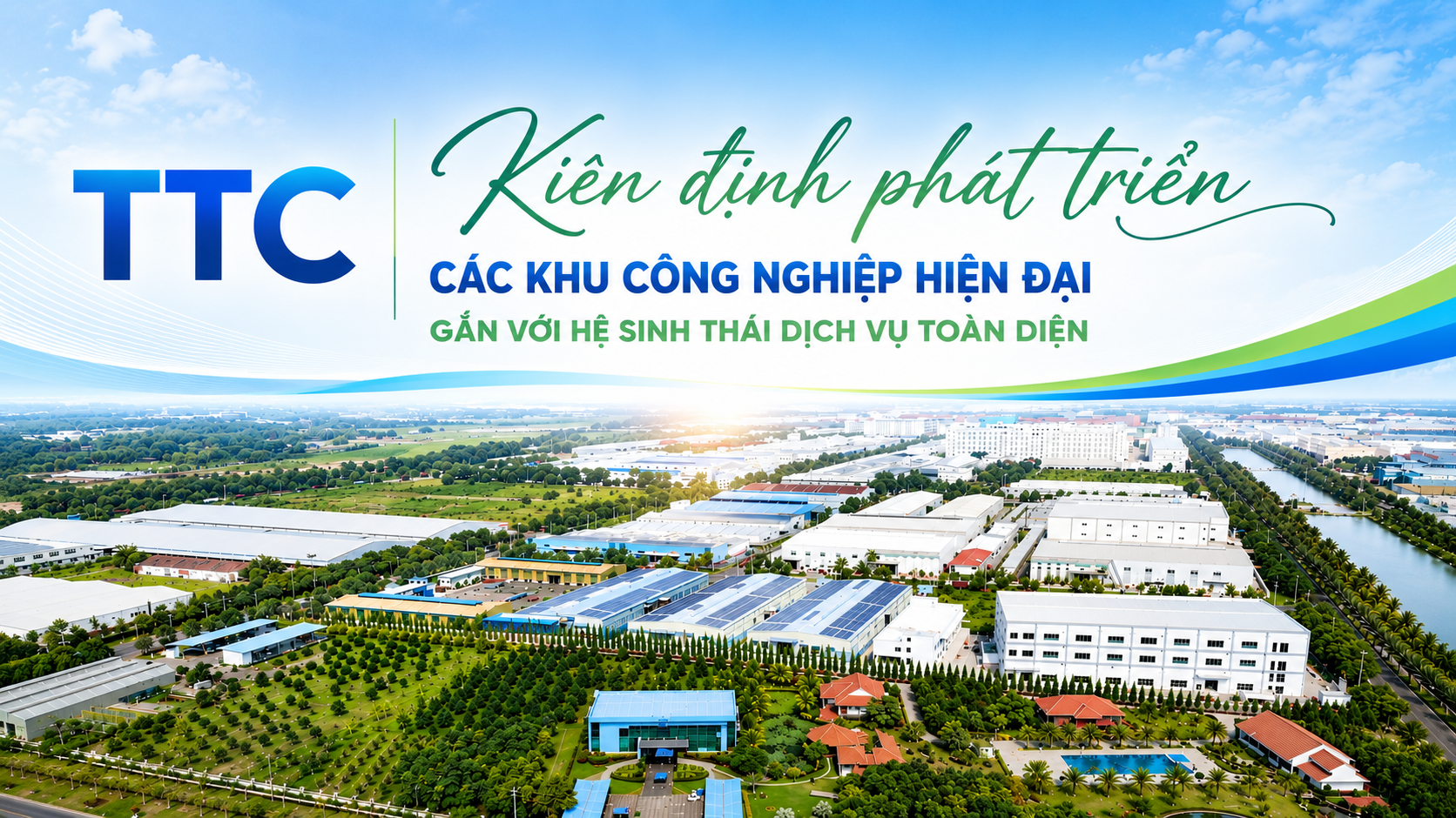 Tập đoàn TTC: Kiên định phát triển các KCN hiện đại gắn với hệ sinh thái dịch vụ toàn diện