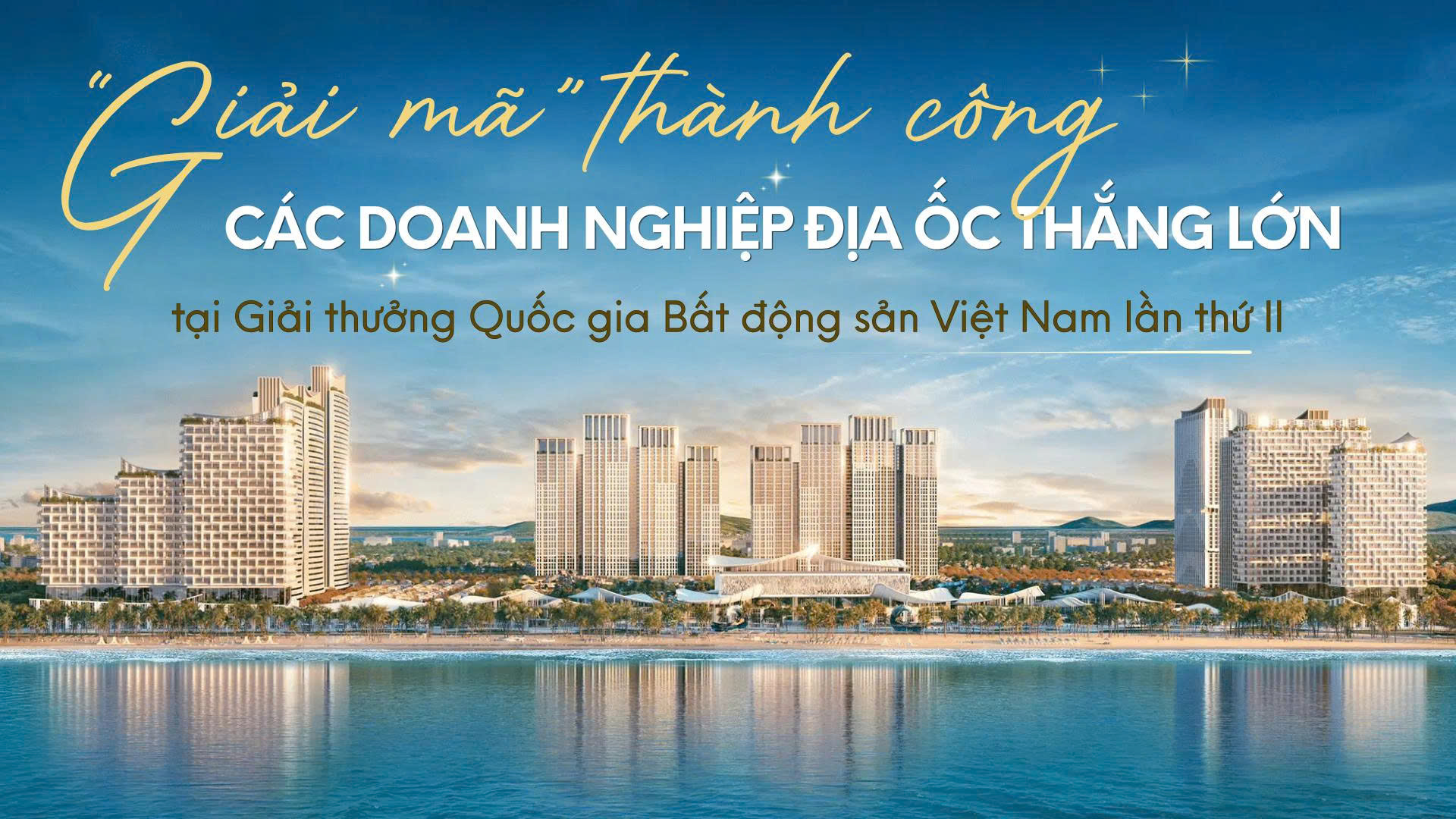 Điều gì làm nên thành công của các doanh nghiệp địa ốc "thắng lớn" tại Giải thưởng Quốc gia Bất động sản Việt Nam lần thứ II?