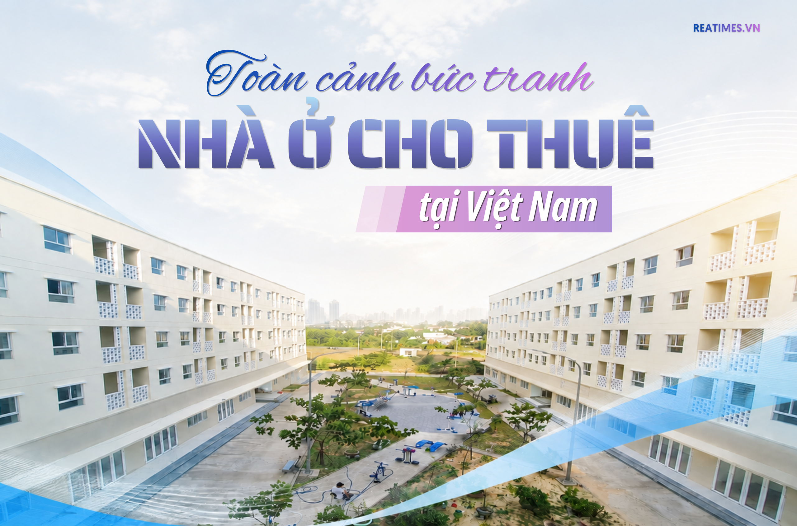 Nhà ở cho thuê: "Mảnh ghép" còn thiếu của chiến lược an sinh và phát triển đô thị