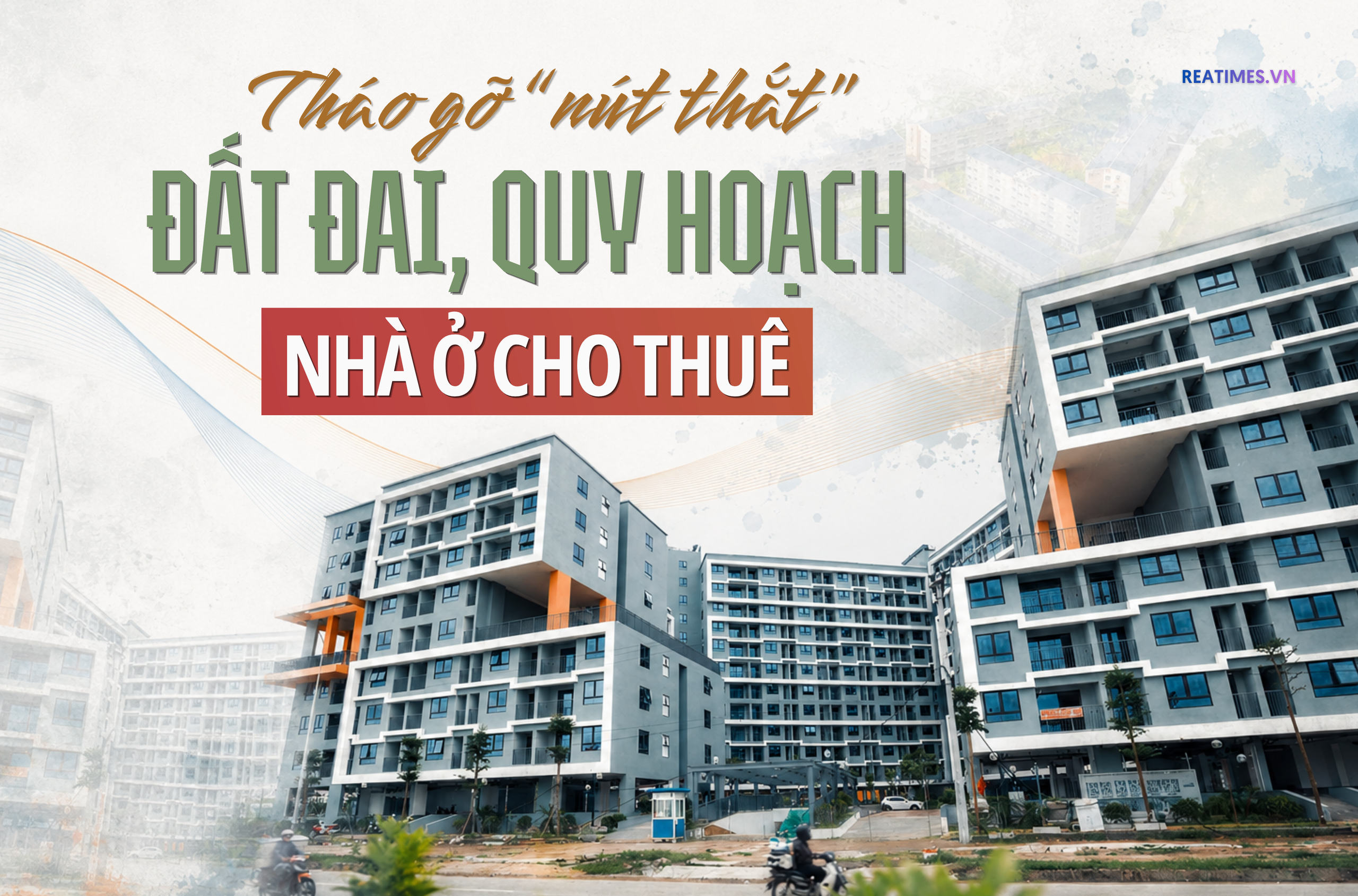 Gỡ "nút thắt" quy hoạch, đất đai tạo nguồn cung cho thị trường nhà ở cho thuê
