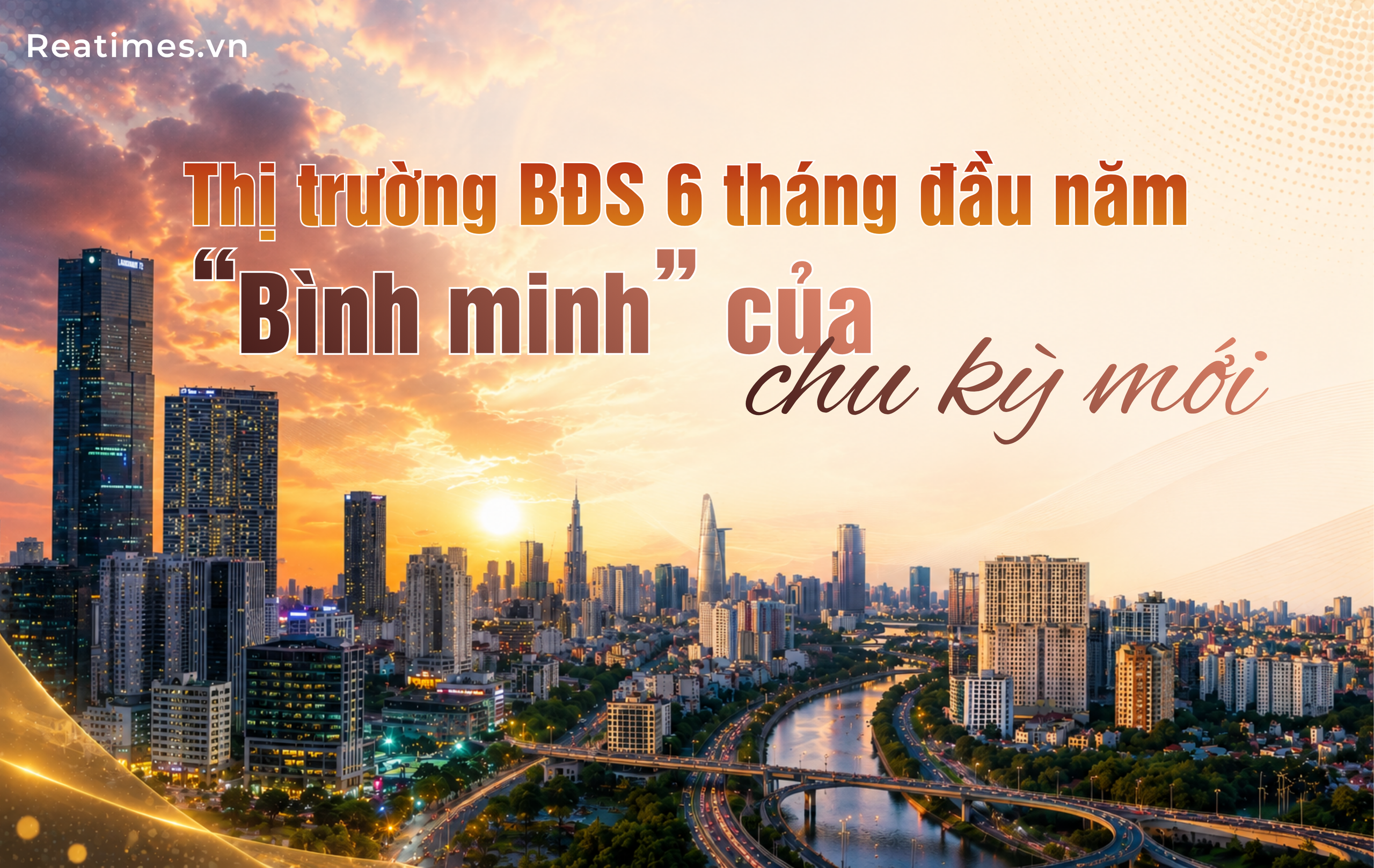 Bài 1: Toàn cảnh bức tranh nhiều cung bậc của thị trường bất động sản nửa đầu năm 2026