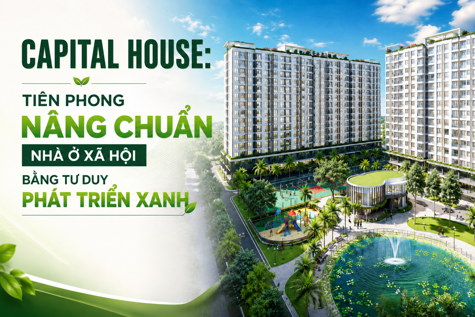 Capital House: Tiên phong nâng chuẩn nhà ở xã hội bằng tư duy phát triển xanh