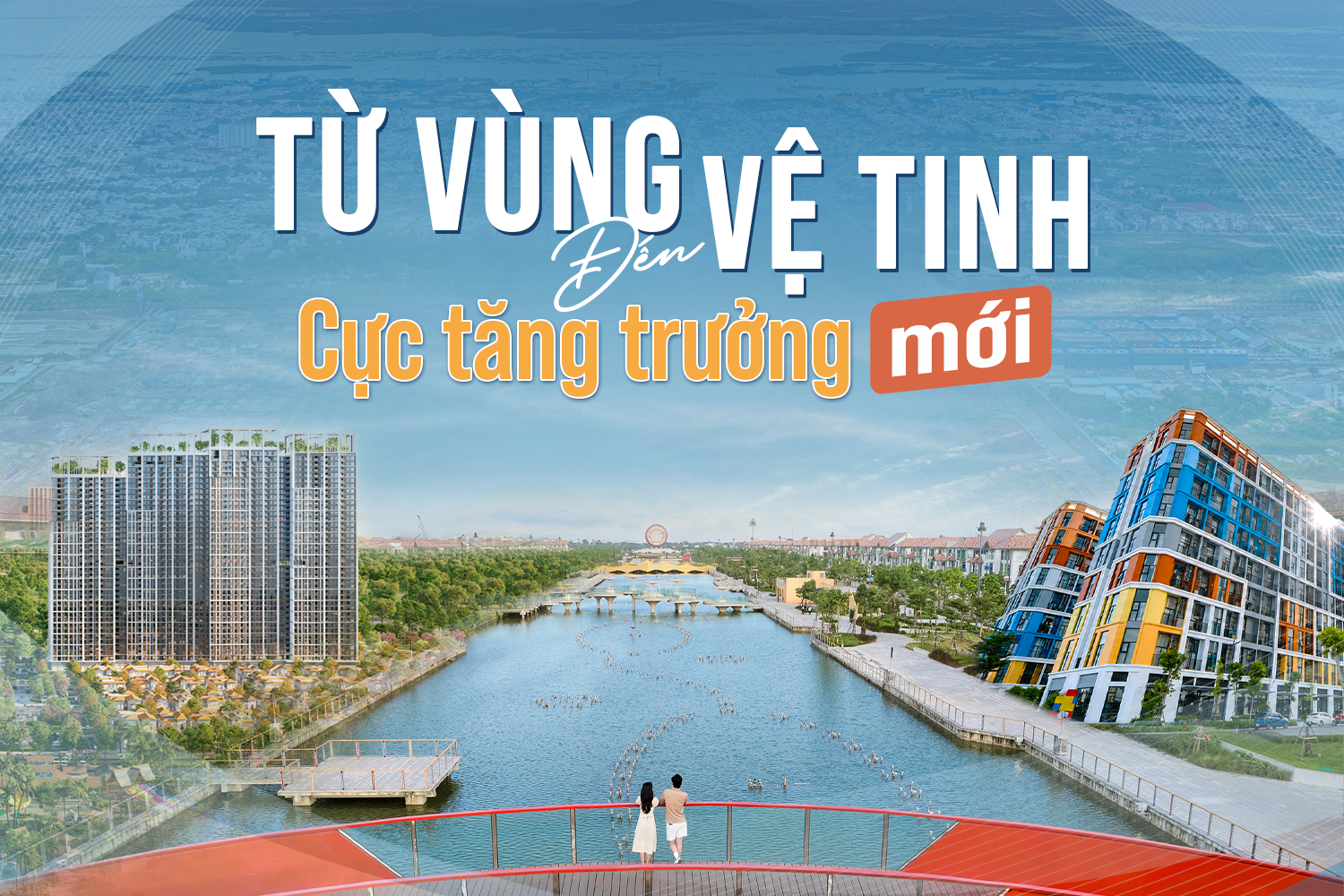 Từ vùng vệ tinh đến cực tăng trưởng mới: Khi mô hình đại đô thị trở thành động lực phát triển bền vững