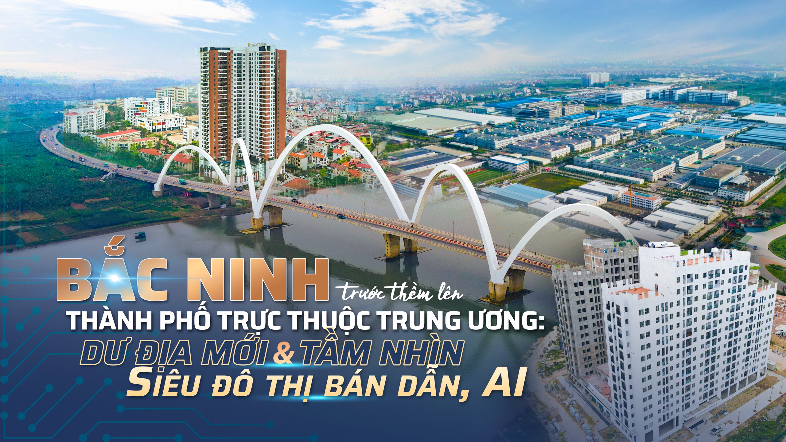 Bắc Ninh trước thềm lên Thành phố trực thuộc Trung ương: Dư địa mới và tầm nhìn "siêu đô thị" bán dẫn, AI