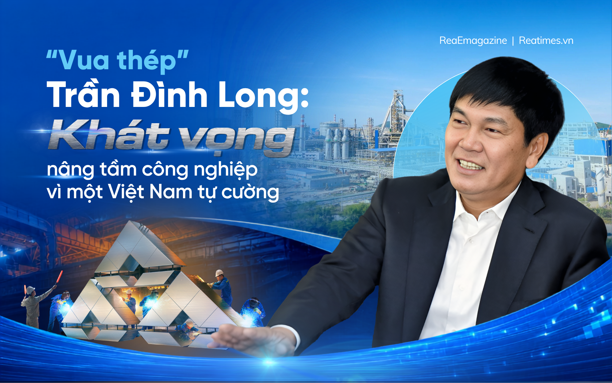 “Vua thép” Trần Đình Long và hành trình bền bỉ kiến tạo năng lực công nghiệp Việt